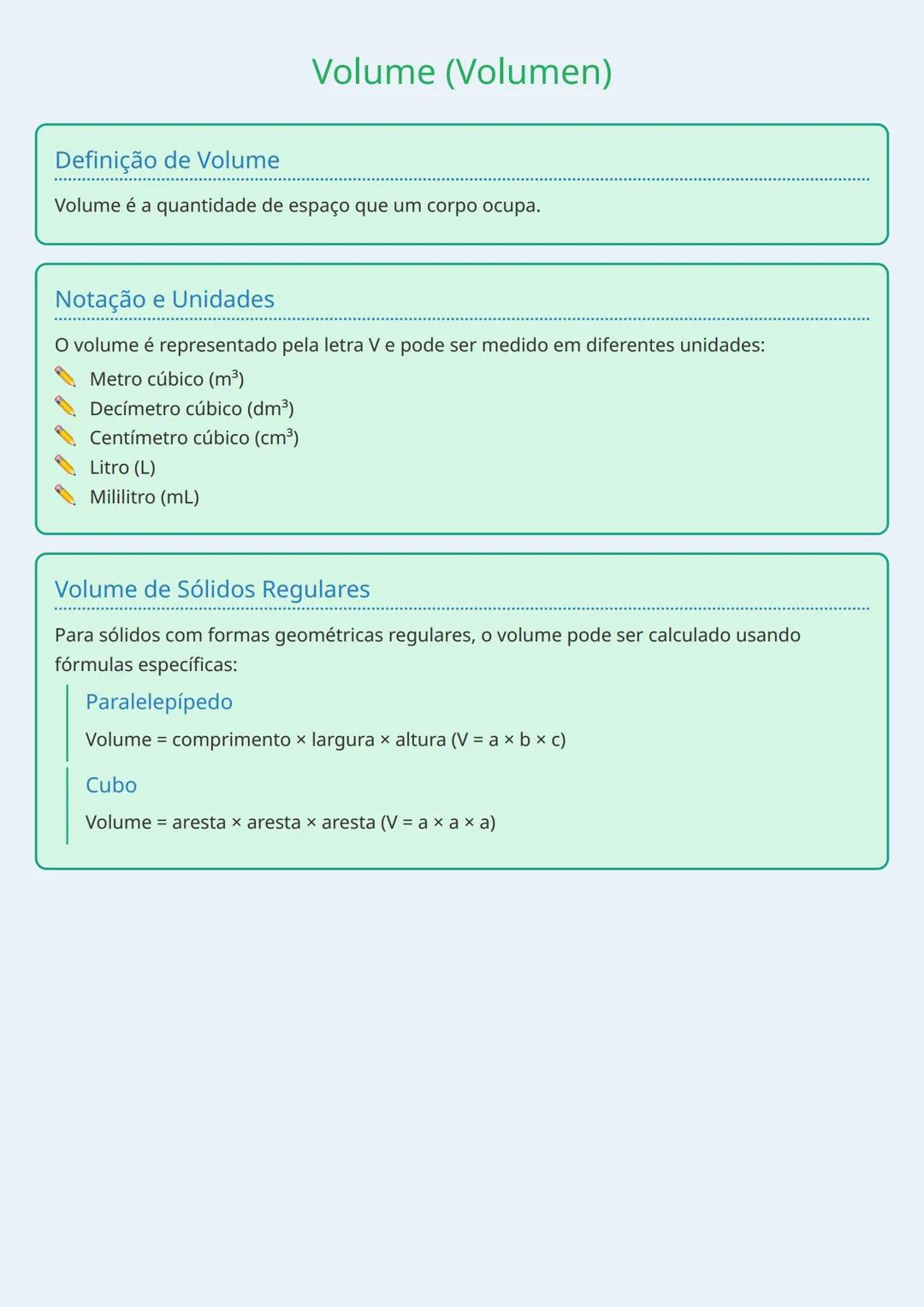 # Definição de Volume

# Volume (Volumen)

Volume é a quantidade de espaço que um corpo ocupa.

# Notação e Unidades

O volume é representad