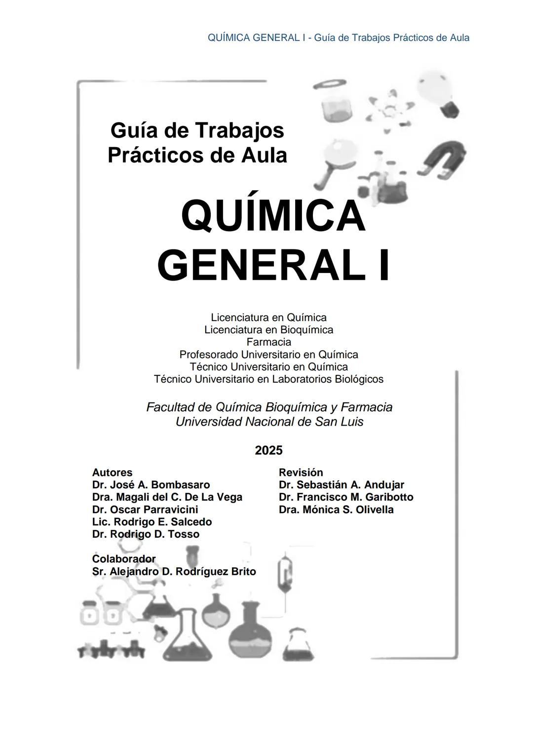 Guía de Trabajos
Prácticos de Aula
QUÍMICA
GENERAL I
Licenciatura en Química
Licenciatura en Bioquímica
Farmacia
Profesorado Universitario e