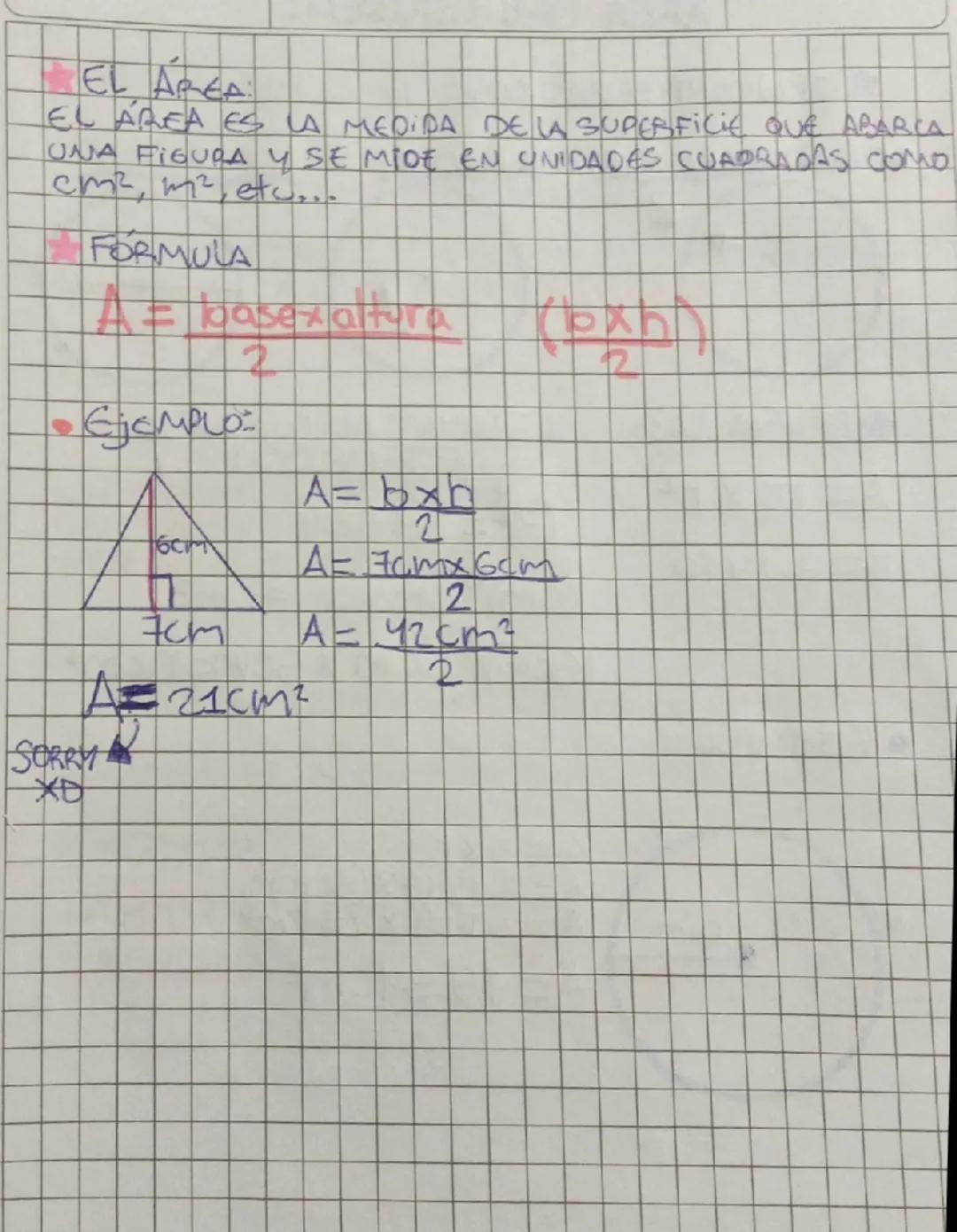 # AREA DEL TRIÁNGULO:
* EL TRIÁNGULO ES UNA FIGURA CON 3 LADOS
Y BÁNGULOO.

# ALTURA:
LA ALTURA DE UN TRIANGULO ES UN SEGMENTO DE
RECTA QUE 