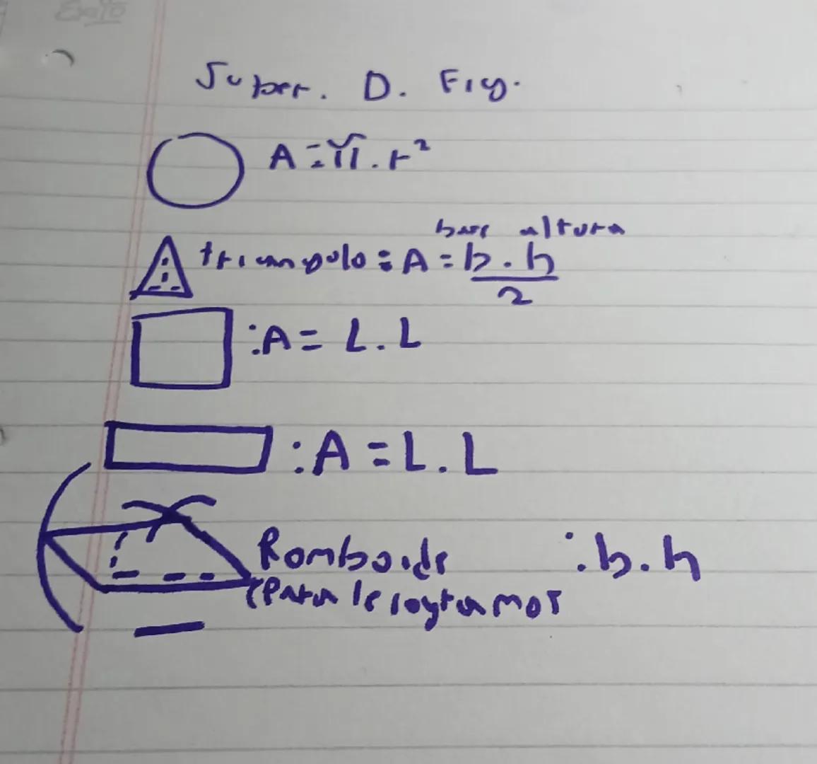 Exxto

Super. D. Fig.

$A=\pi.r^2$

barr altura
Atrium polo: $A=\frac{b.h}{2}$

A=L.L

A=L.L

Romboids :b.h
(para is roytamos