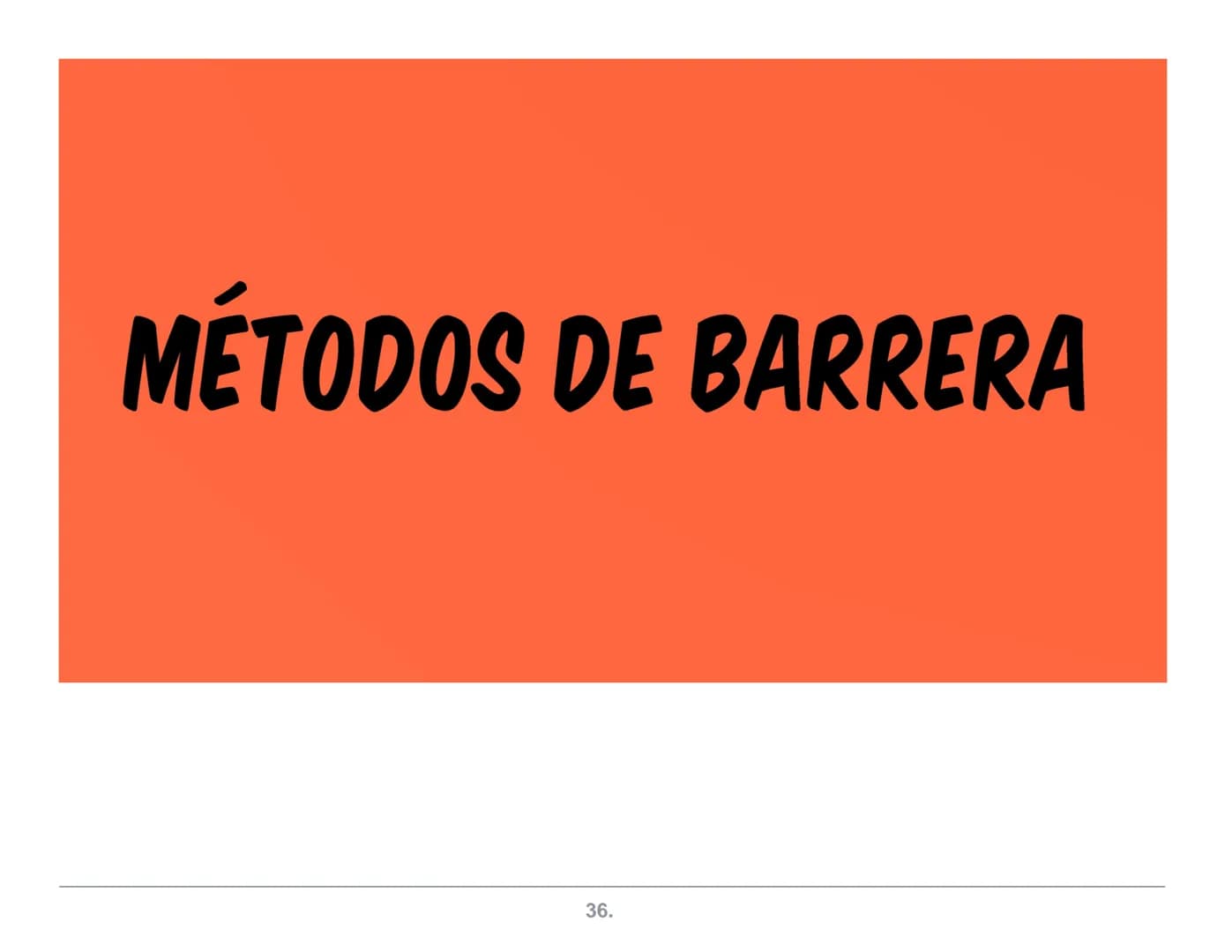 NATURALES
Abstinencia
Periódica
Billings
ME.L.A
(Método de
Lactancia
Amenorrea
MÉTODOS
ANTICONCEPTIVOS
Coitus Interruptus
(Coito Interrumpid