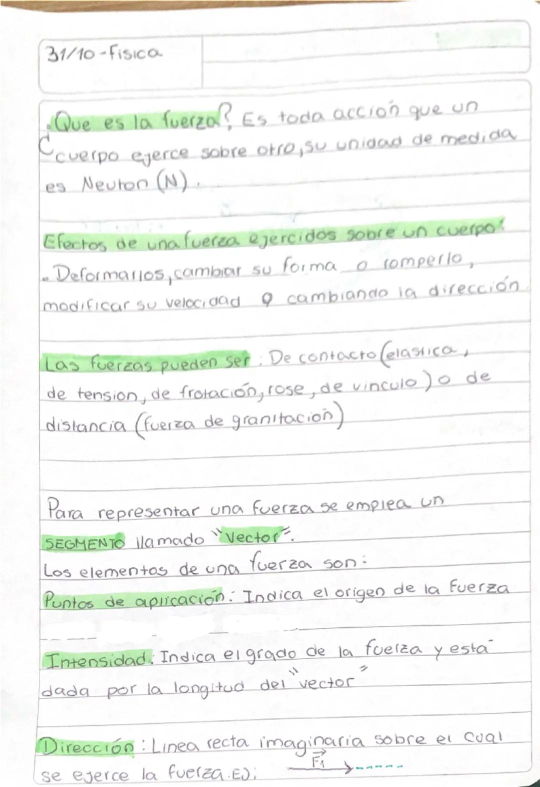 31/10-Fisica

•Que es la fuerza? Es toda acción que un
Scuerpo ejerce sobre otro, su unidad de medida
es Neuton (N).

Efectos de una fuerza 