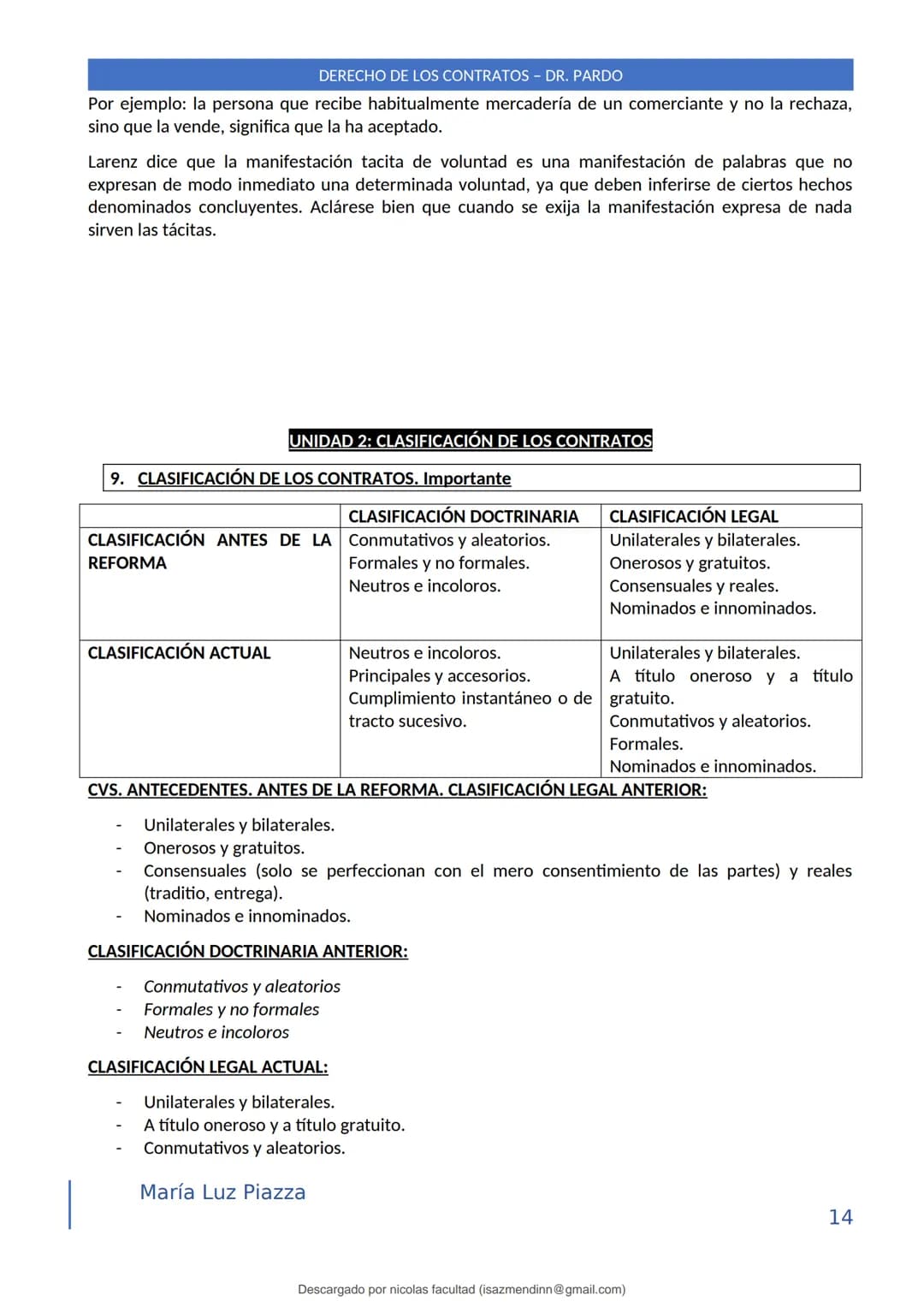 DERECHO DE LOS CONTRATOS - DR. PARDO
DERECHO FRANCÉS: el código francés tomó las enseñanzas de Pothier, contrato es una especie
particular d