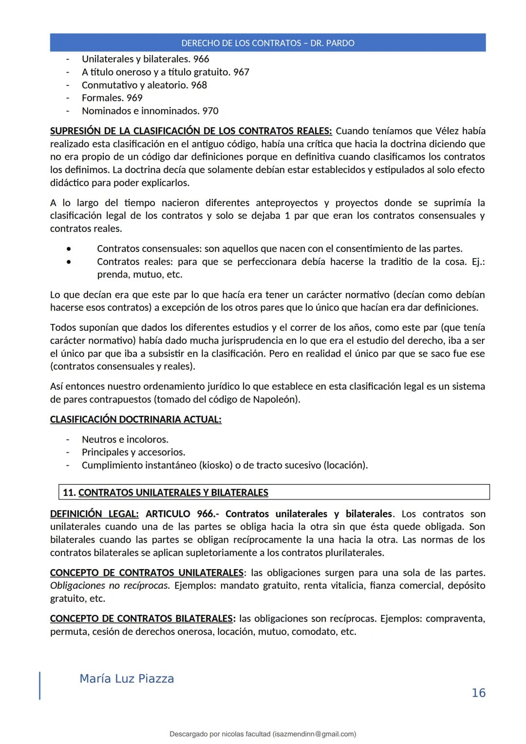 DERECHO DE LOS CONTRATOS - DR. PARDO
DERECHO FRANCÉS: el código francés tomó las enseñanzas de Pothier, contrato es una especie
particular d