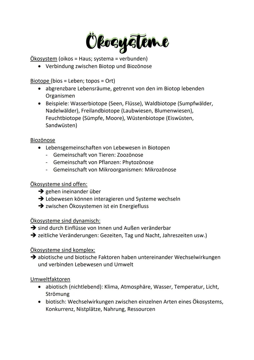# Ökosysteme

Ökosystem (oikos = Haus; systema = verbunden)
*   Verbindung zwischen Biotop und Biozönose

Biotope (bios = Leben; topos = Ort