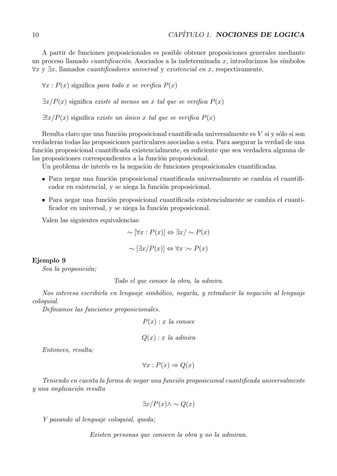 # Capítulo 1

# NOCIONES DE LOGICA

## 1.1. PROPOSICIONES
Consideremos las oraciones:
- ¿Quién vino? (interrogativa)
- El calor dilata los c