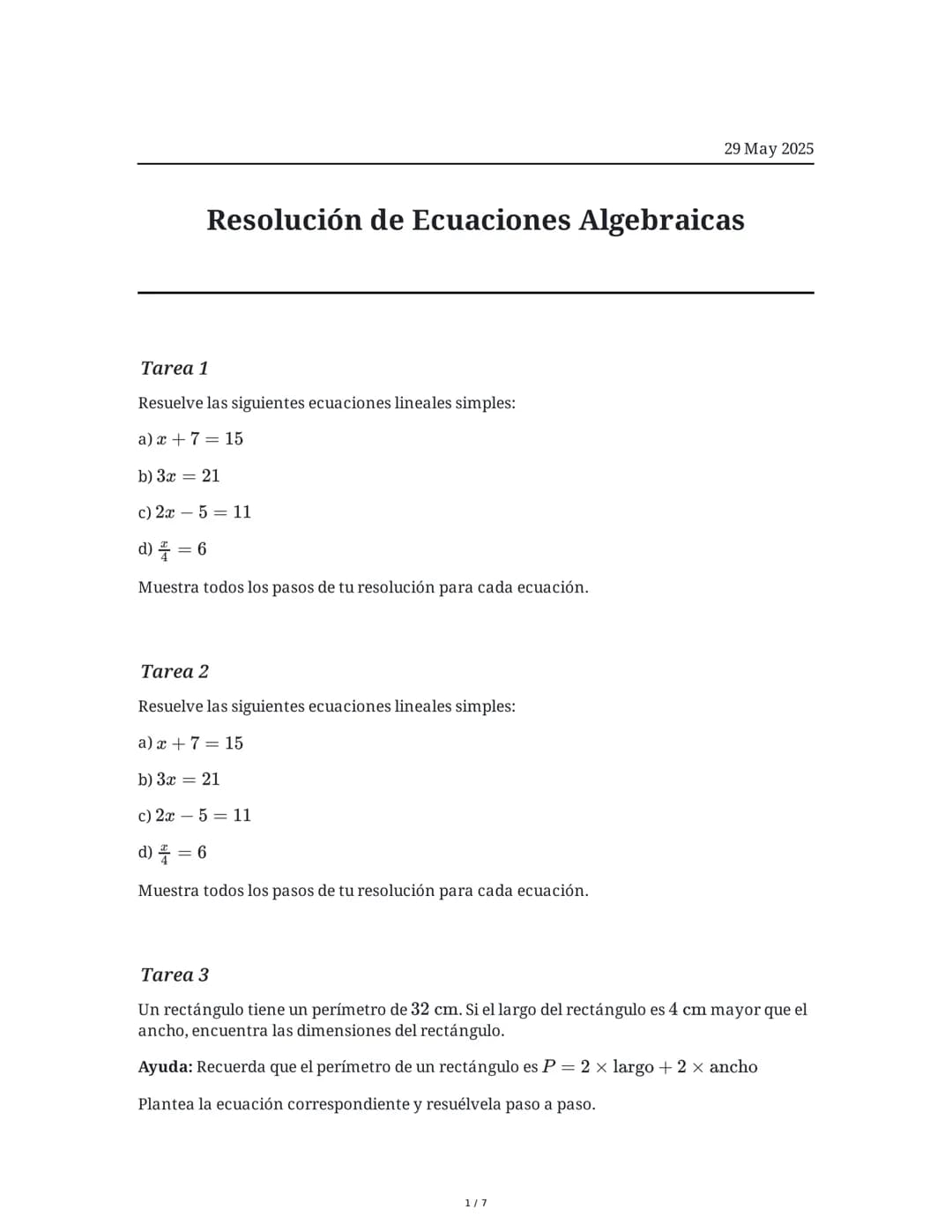 29 May 2025
Resolución de Ecuaciones Algebraicas
Tarea 1
Resuelve las siguientes ecuaciones lineales simples:
a) x + 7 = 15
b) 3x = 21
c) 2x