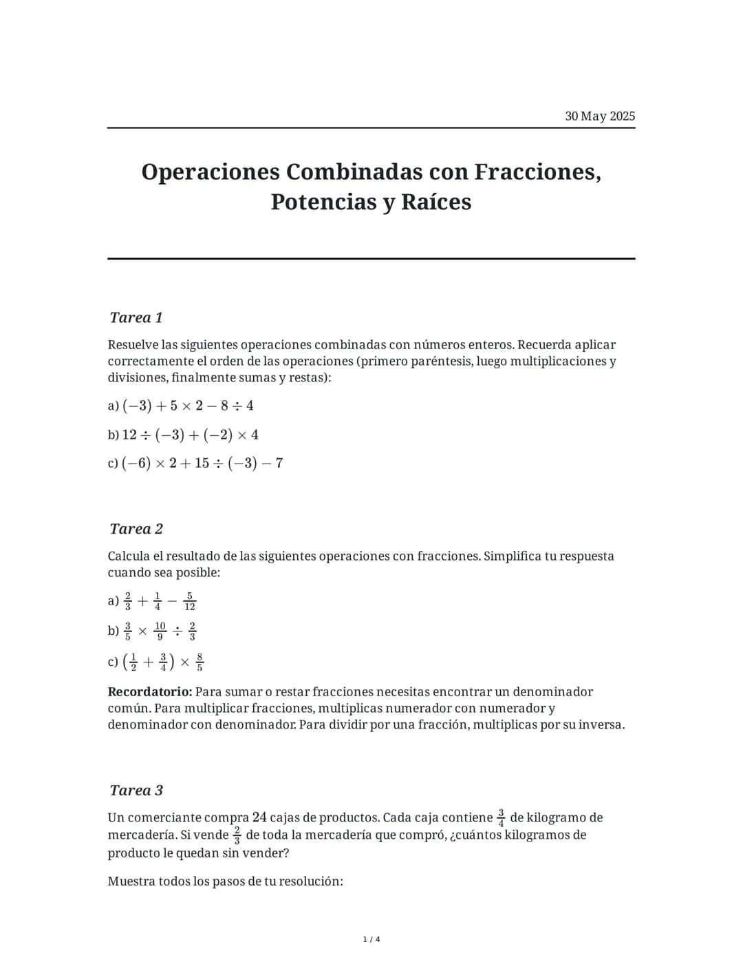 # Operaciones Combinadas con Fracciones, Potencias y Raíces

30 May 2025

## Tarea 1

Resuelve las siguientes operaciones combinadas con núm