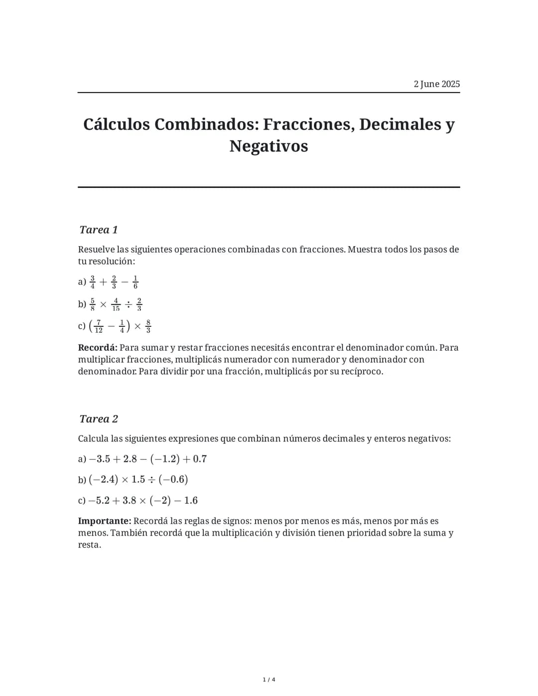 2 June 2025
Cálculos Combinados: Fracciones, Decimales y
Negativos
Tarea 1
Resuelve las siguientes operaciones combinadas con fracciones. Mu