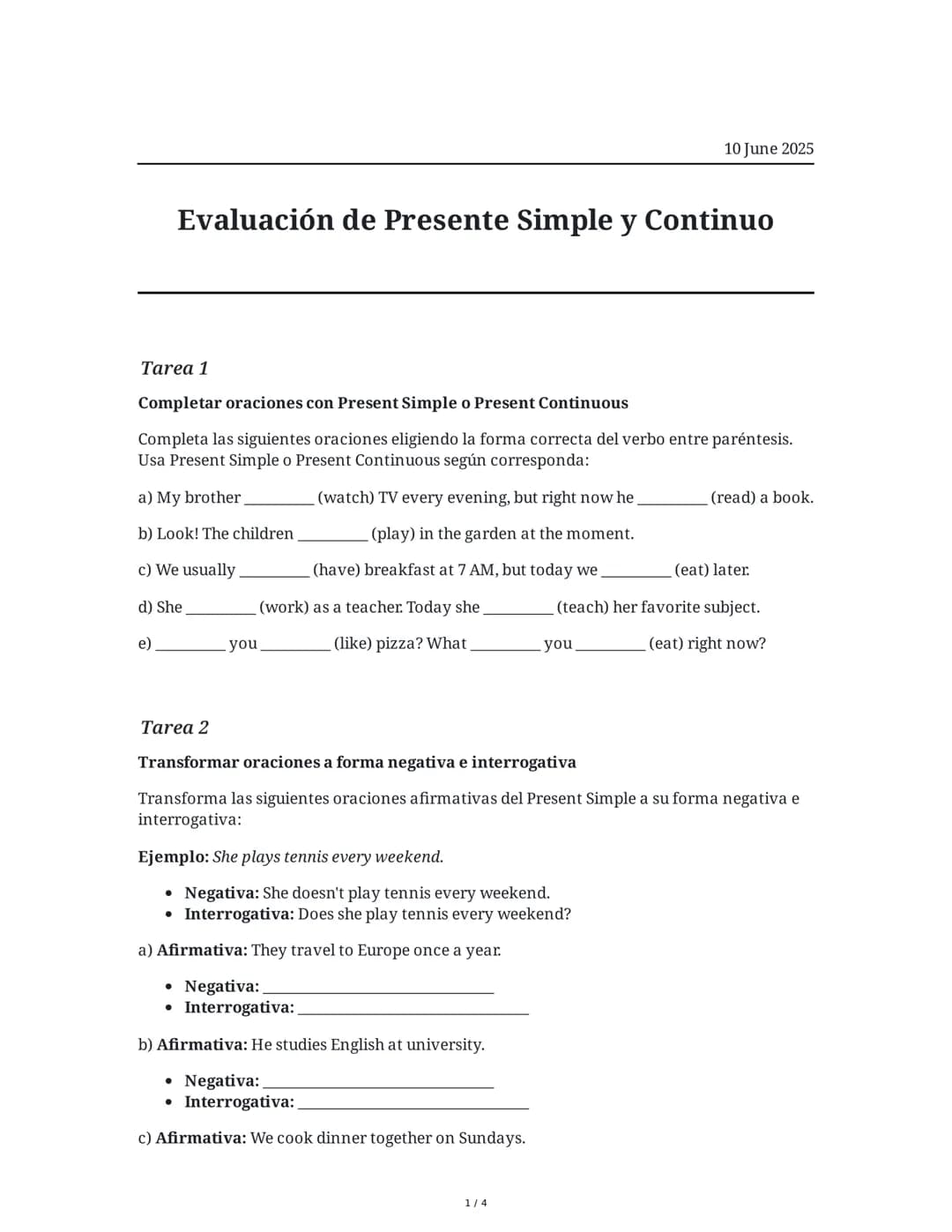 10 June 2025
Evaluación de Presente Simple y Continuo
Tarea 1
Completar oraciones con Present Simple o Present Continuous
Completa las sigui