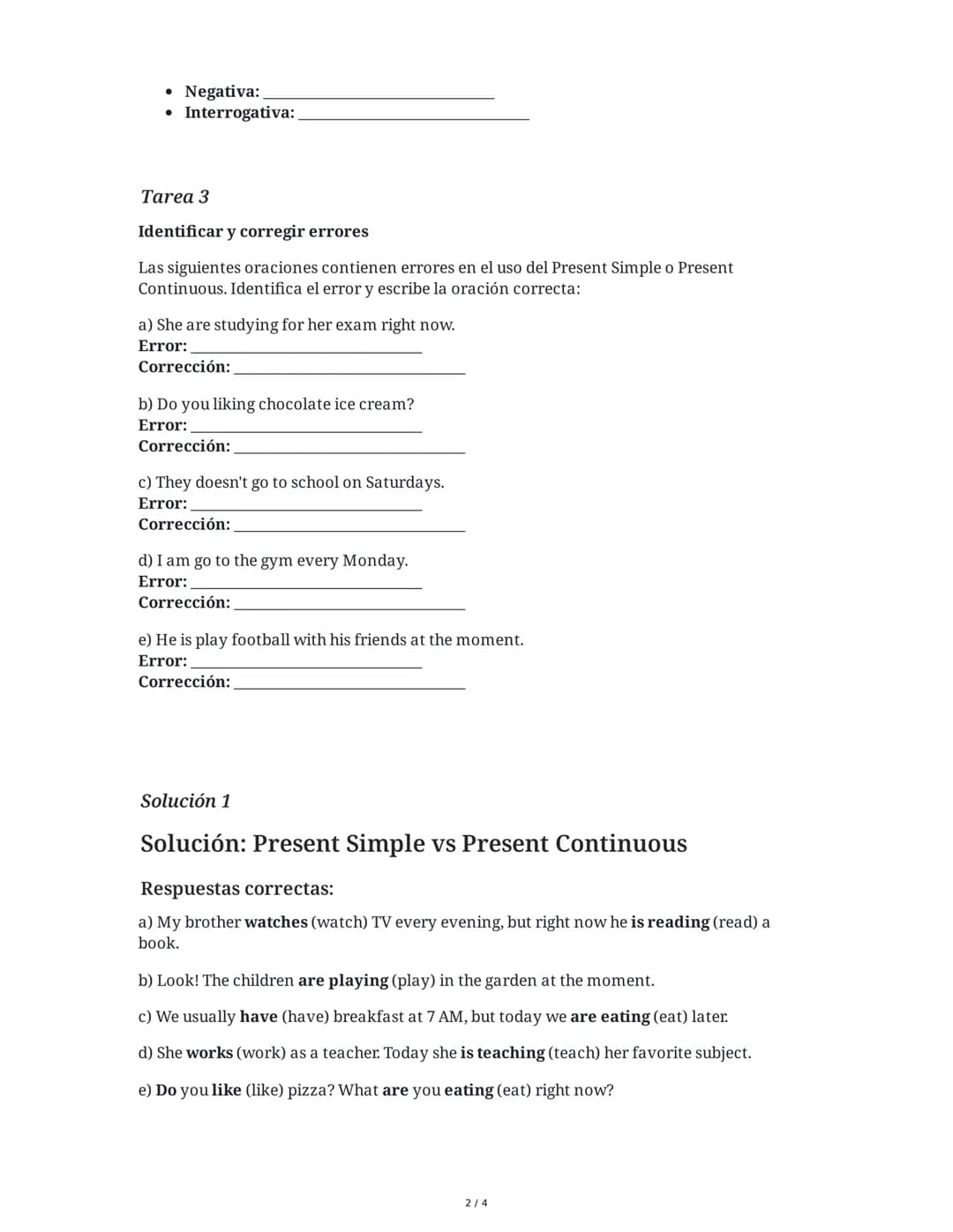 10 June 2025
Evaluación de Presente Simple y Continuo
Tarea 1
Completar oraciones con Present Simple o Present Continuous
Completa las sigui