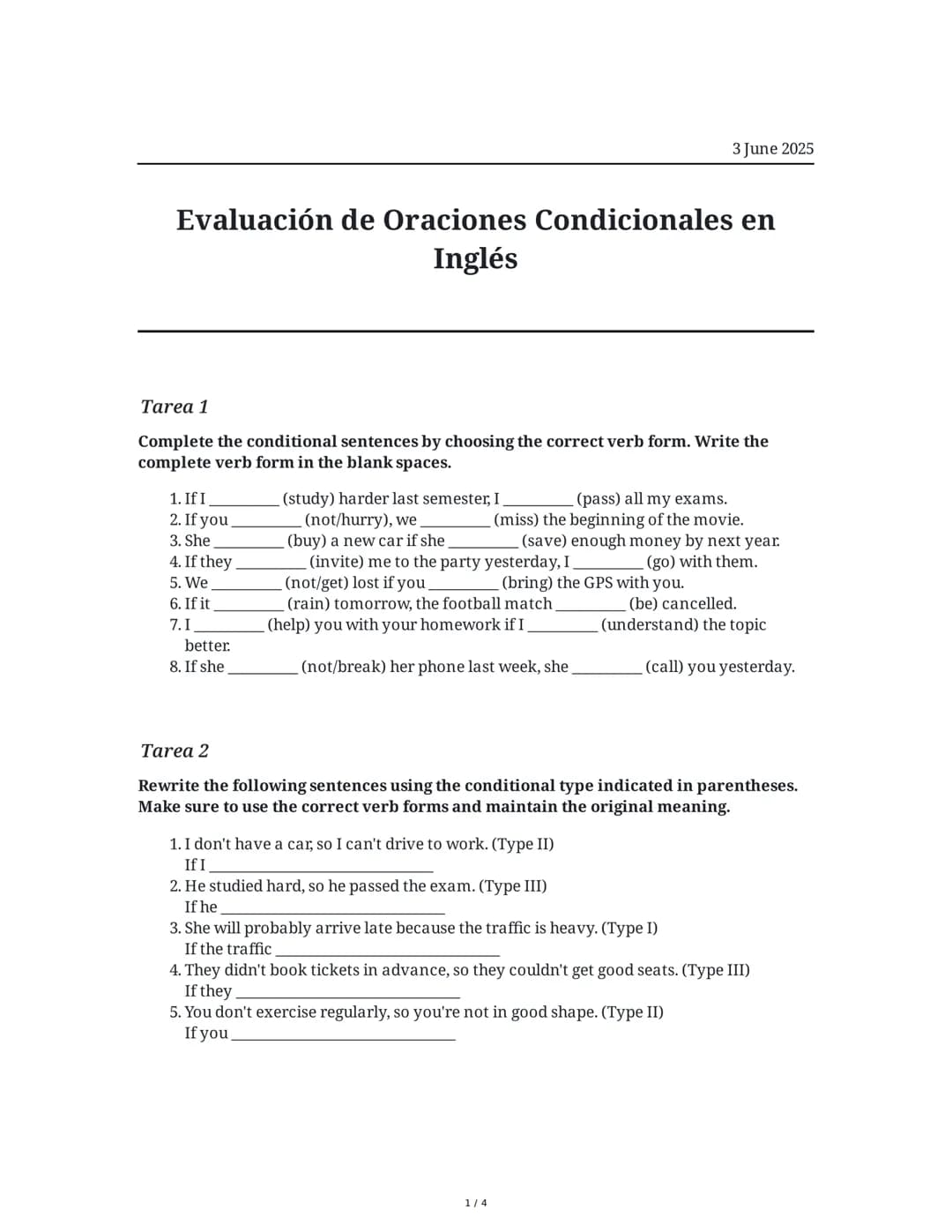 3 June 2025
Evaluación de Oraciones Condicionales en
Inglés
Tarea 1
Complete the conditional sentences by choosing the correct verb form. Wr