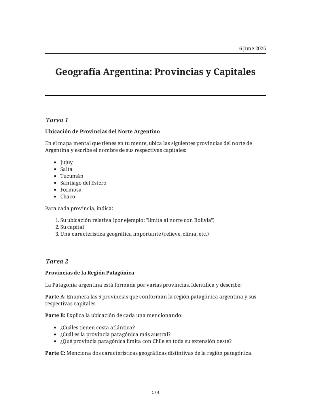 6 June 2025
Geografía Argentina: Provincias y Capitales
Tarea 1
Ubicación de Provincias del Norte Argentino
En el mapa mental que tienes en 