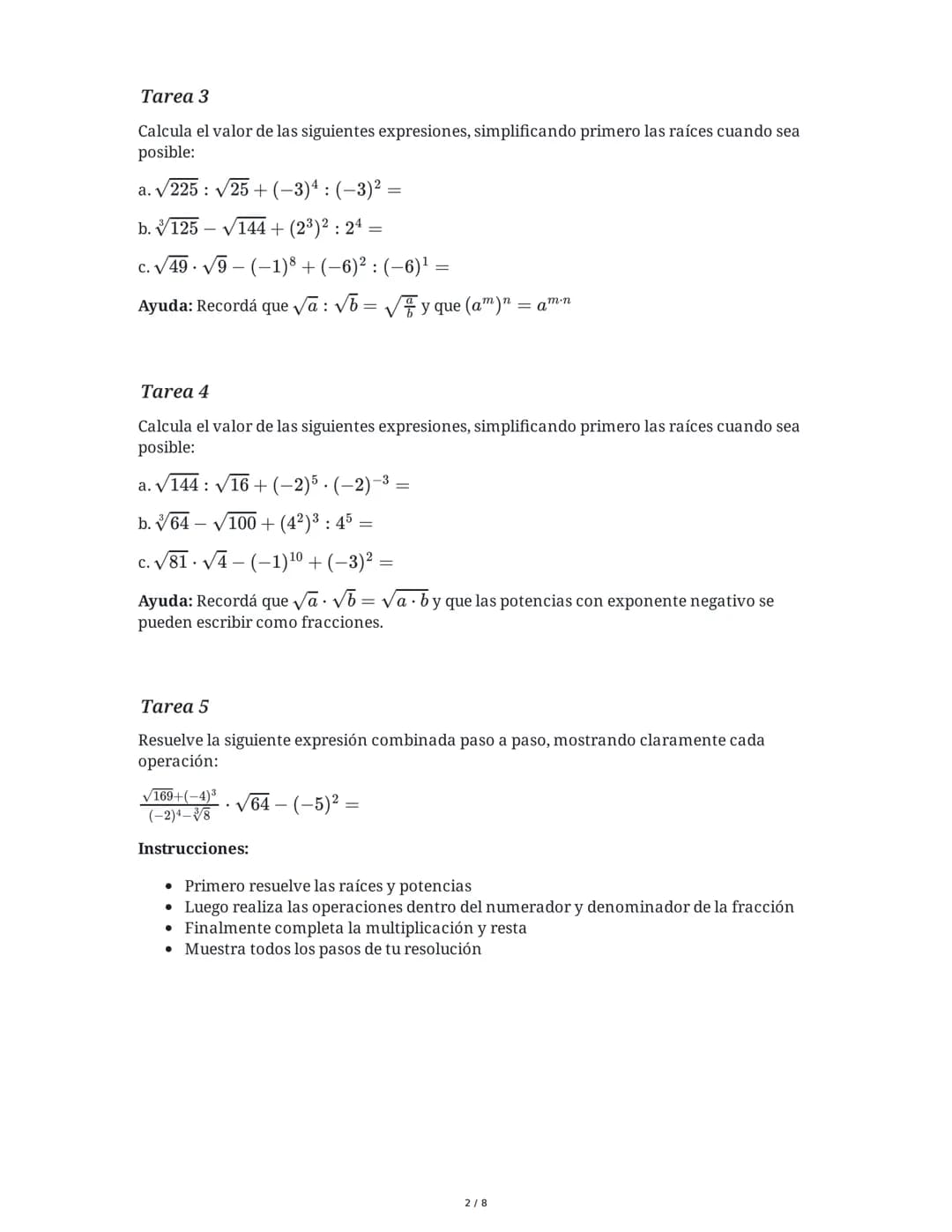 1 June 2025
Cálculos Combinados: Potenciación y
Radicación
Tarea 1
Resuelve las siguientes operaciones combinadas aplicando correctamente la
