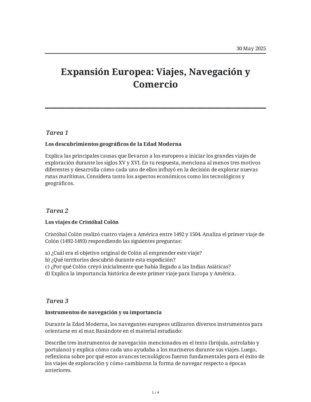 30 May 2025
Expansión Europea: Viajes, Navegación y
Comercio
Tarea 1
Los descubrimientos geográficos de la Edad Moderna
Explica las principa