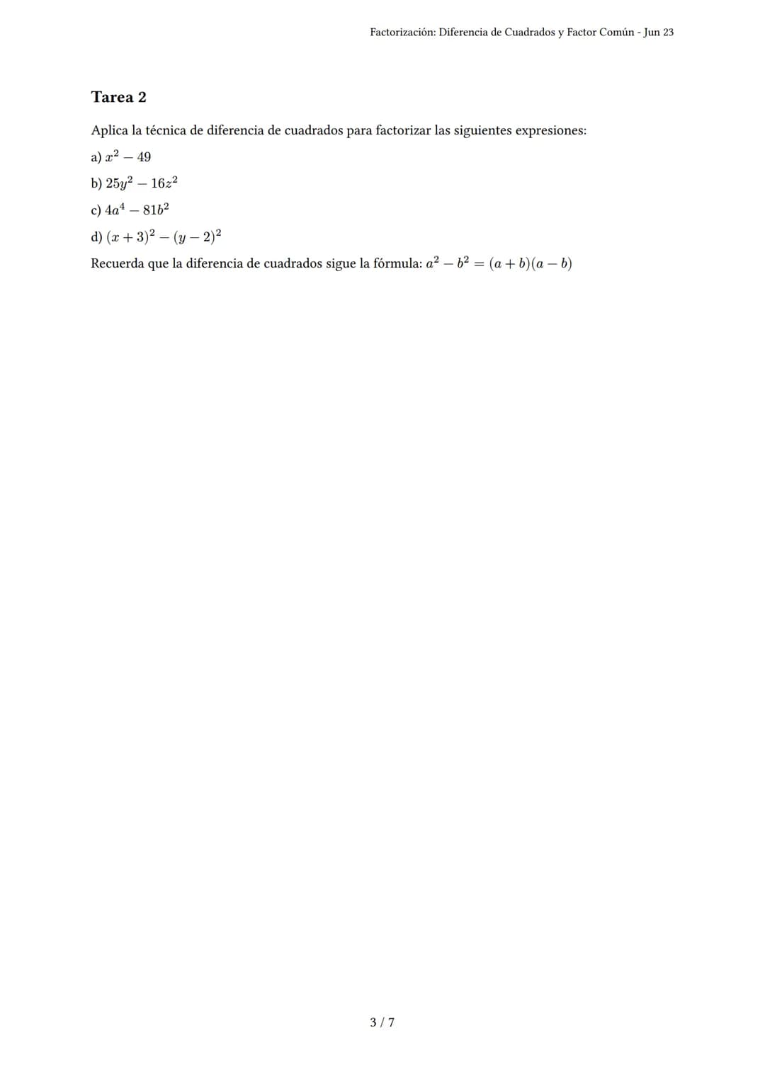 Factorización: Diferencia de Cuadrados y Factor Común
Generado por Ailin Ricon - Jun 23
Descripción: Este examen evalúa la habilidad para fa