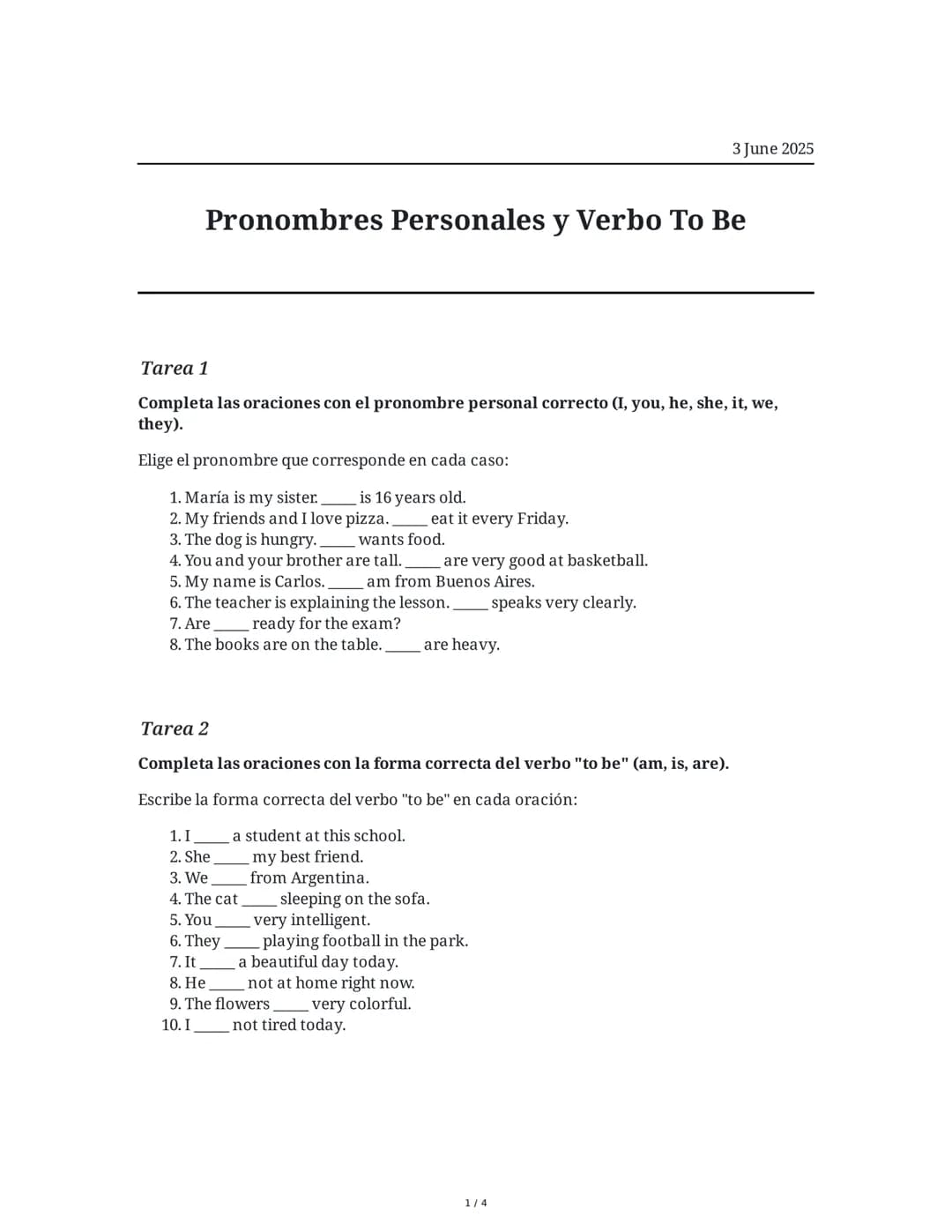 # Pronombres Personales y Verbo To Be

## Tarea 1

Completa las oraciones con el pronombre personal correcto (I, you, he, she, it, we, they)