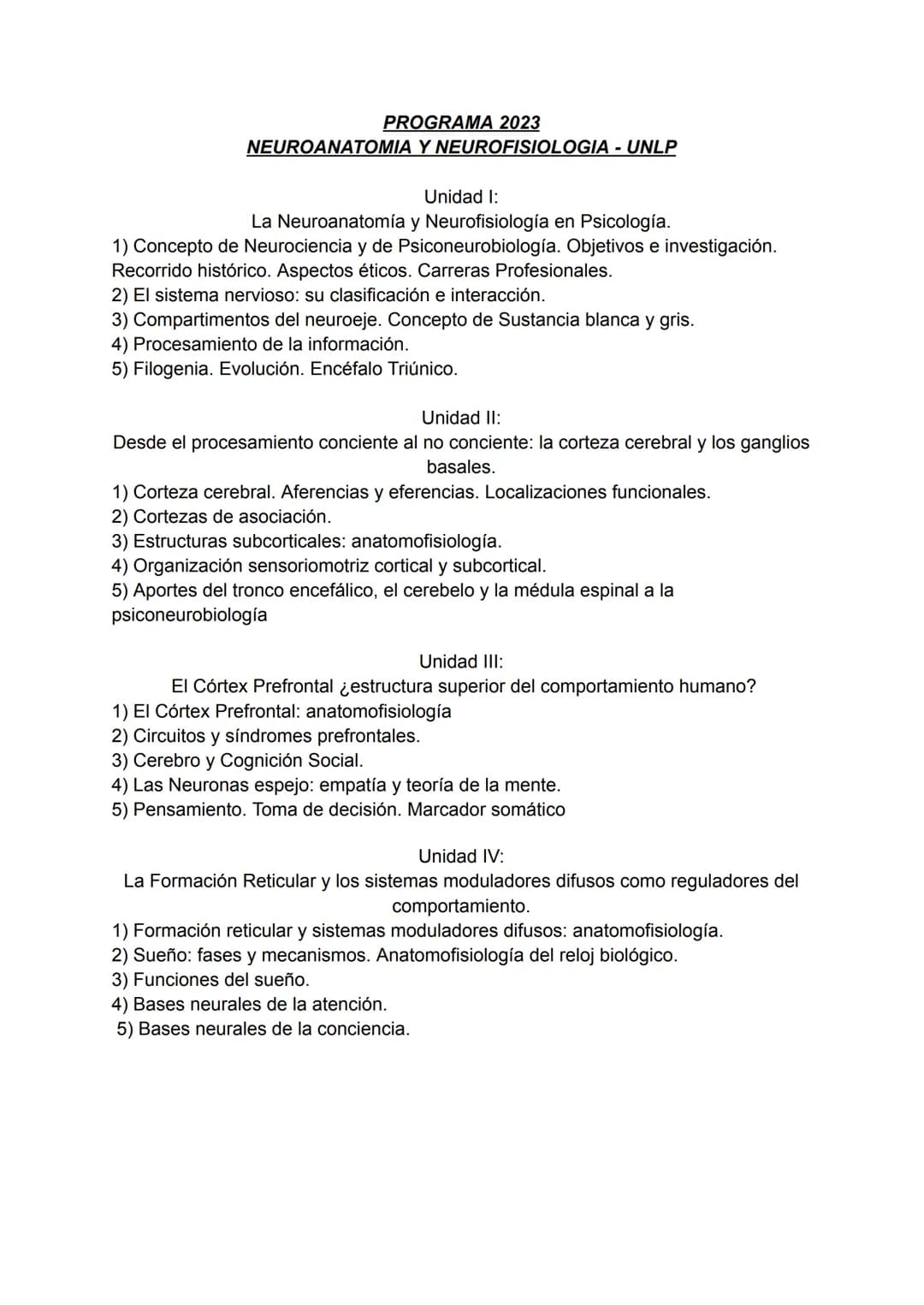 # Neuro
Neuroanatomía y Neurofisiología PROGRAMA 2023
NEUROANATOMIA Y NEUROFISIOLOGIA - UNLP
Unidad I:
La Neuroanatomía y Neurofisiología e