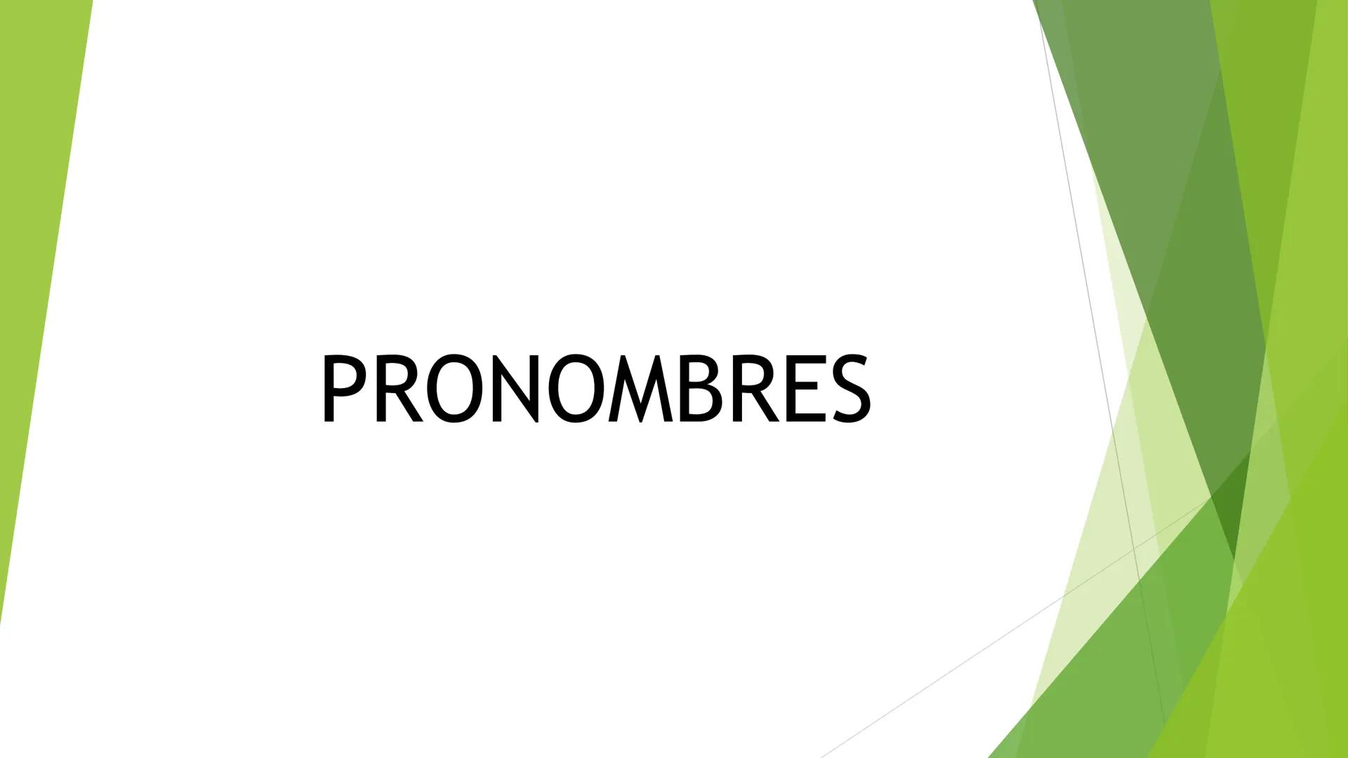# PRONOMBRES Los pronombres son palabras cuyo
significado es ocasional y referencial.
Ocasional: ya que su contenido varía según la
situaci