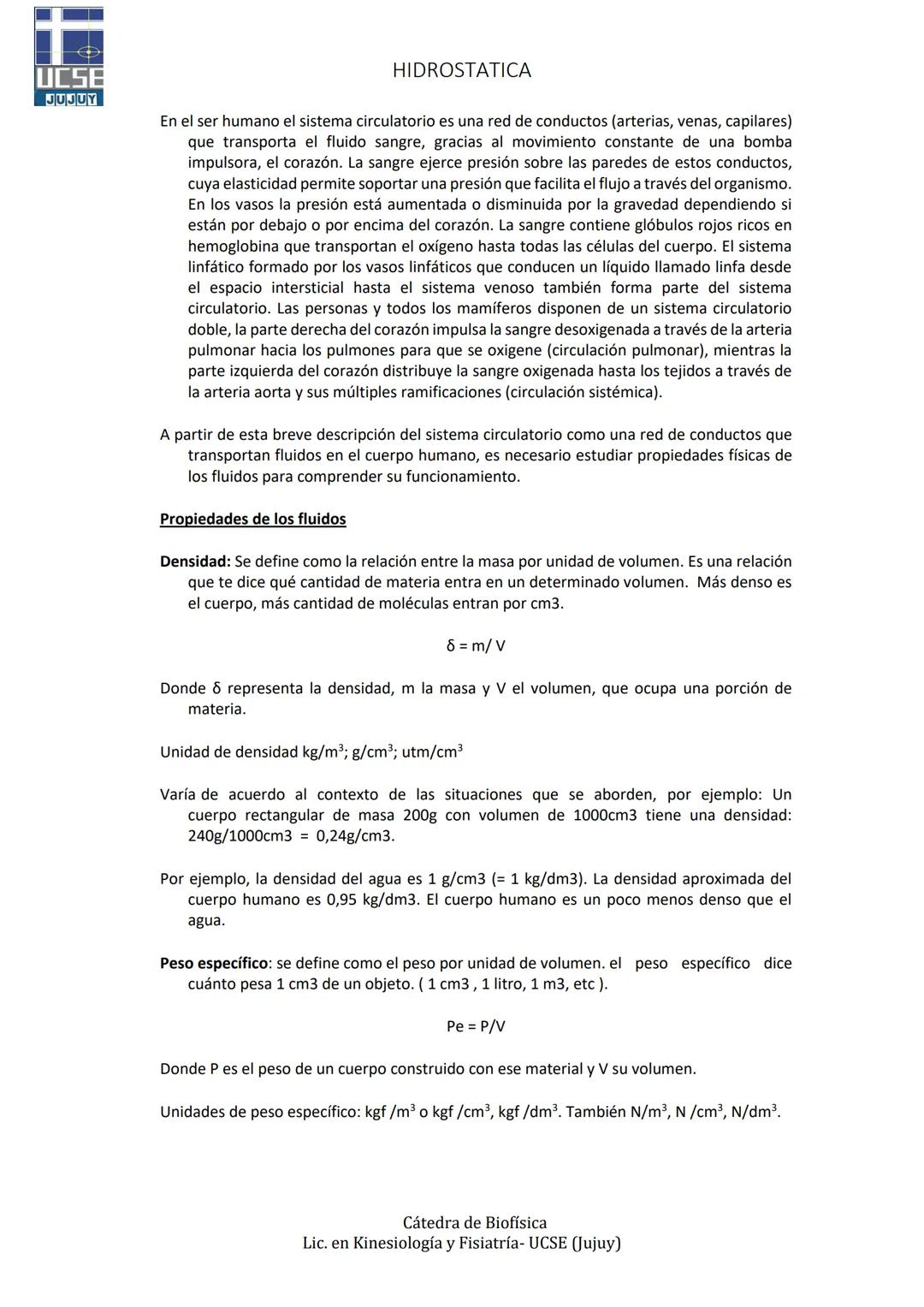 # HIDROSTATICA
En el ser humano el sistema circulatorio es una red de conductos (arterias, venas, capilares) que transporta el fluido sangr