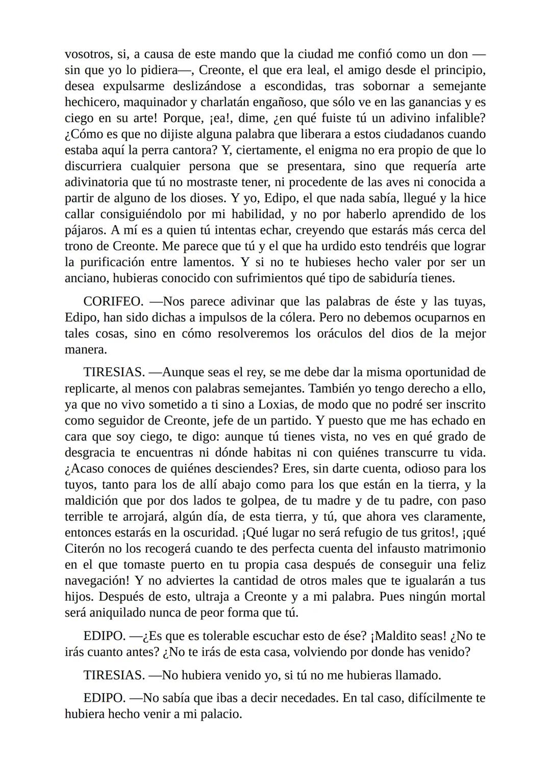 Edipo Rey
Por
Sófocles
Freeditorial PERSONAJES:
EDIPO.
SACERDOTE.
CREONTE.
CORO DE ANCIANOS TEBANOS.
TIRESIAS.
YOCASTA.
MENSAJERO.