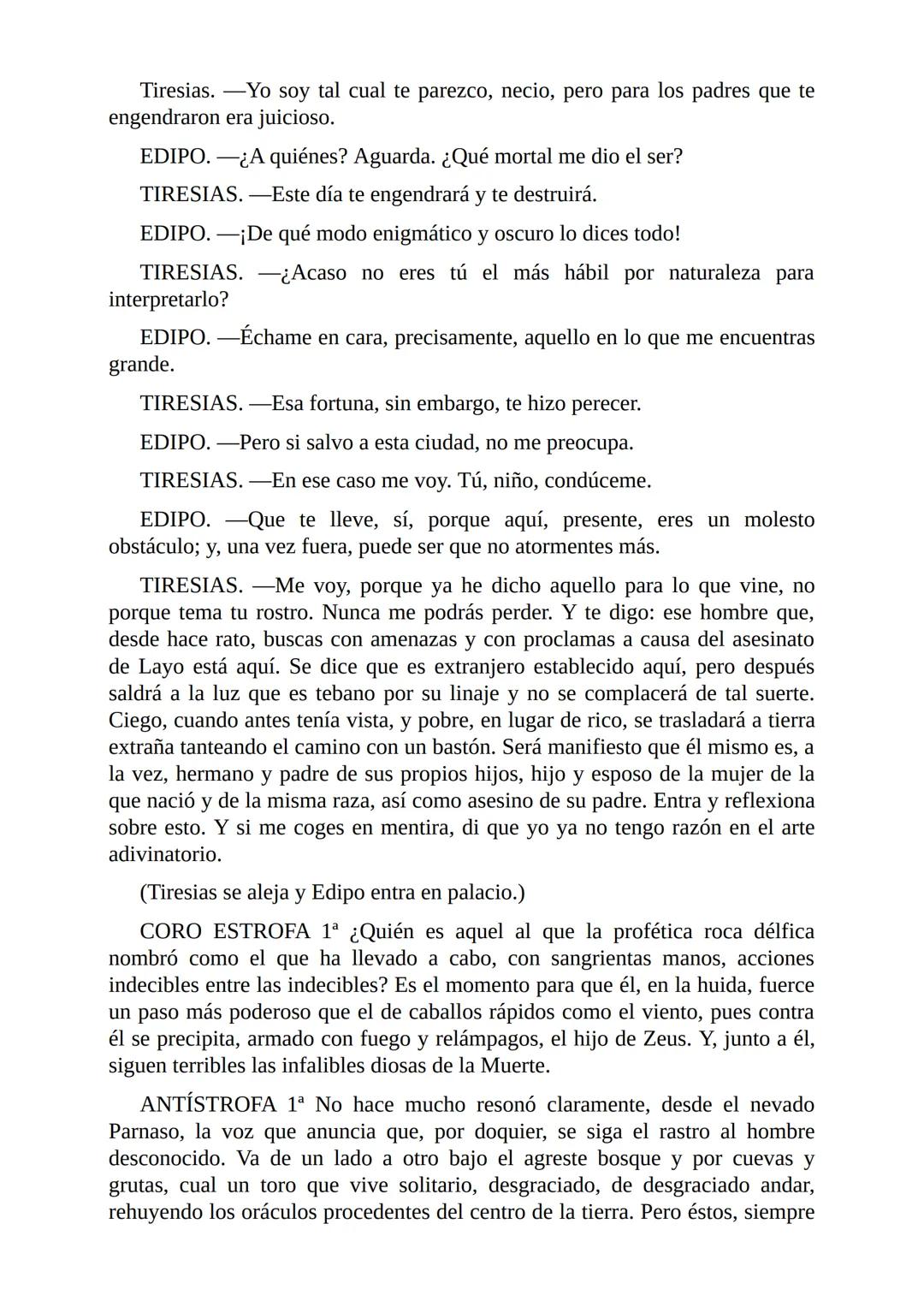 Edipo Rey
Por
Sófocles
Freeditorial PERSONAJES:
EDIPO.
SACERDOTE.
CREONTE.
CORO DE ANCIANOS TEBANOS.
TIRESIAS.
YOCASTA.
MENSAJERO.