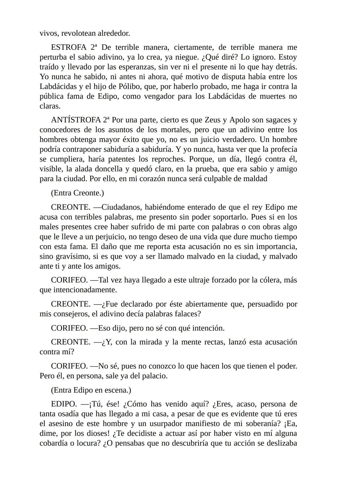 Edipo Rey
Por
Sófocles
Freeditorial PERSONAJES:
EDIPO.
SACERDOTE.
CREONTE.
CORO DE ANCIANOS TEBANOS.
TIRESIAS.
YOCASTA.
MENSAJERO.