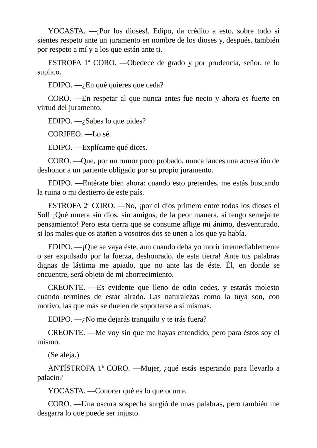 Edipo Rey
Por
Sófocles
Freeditorial PERSONAJES:
EDIPO.
SACERDOTE.
CREONTE.
CORO DE ANCIANOS TEBANOS.
TIRESIAS.
YOCASTA.
MENSAJERO.