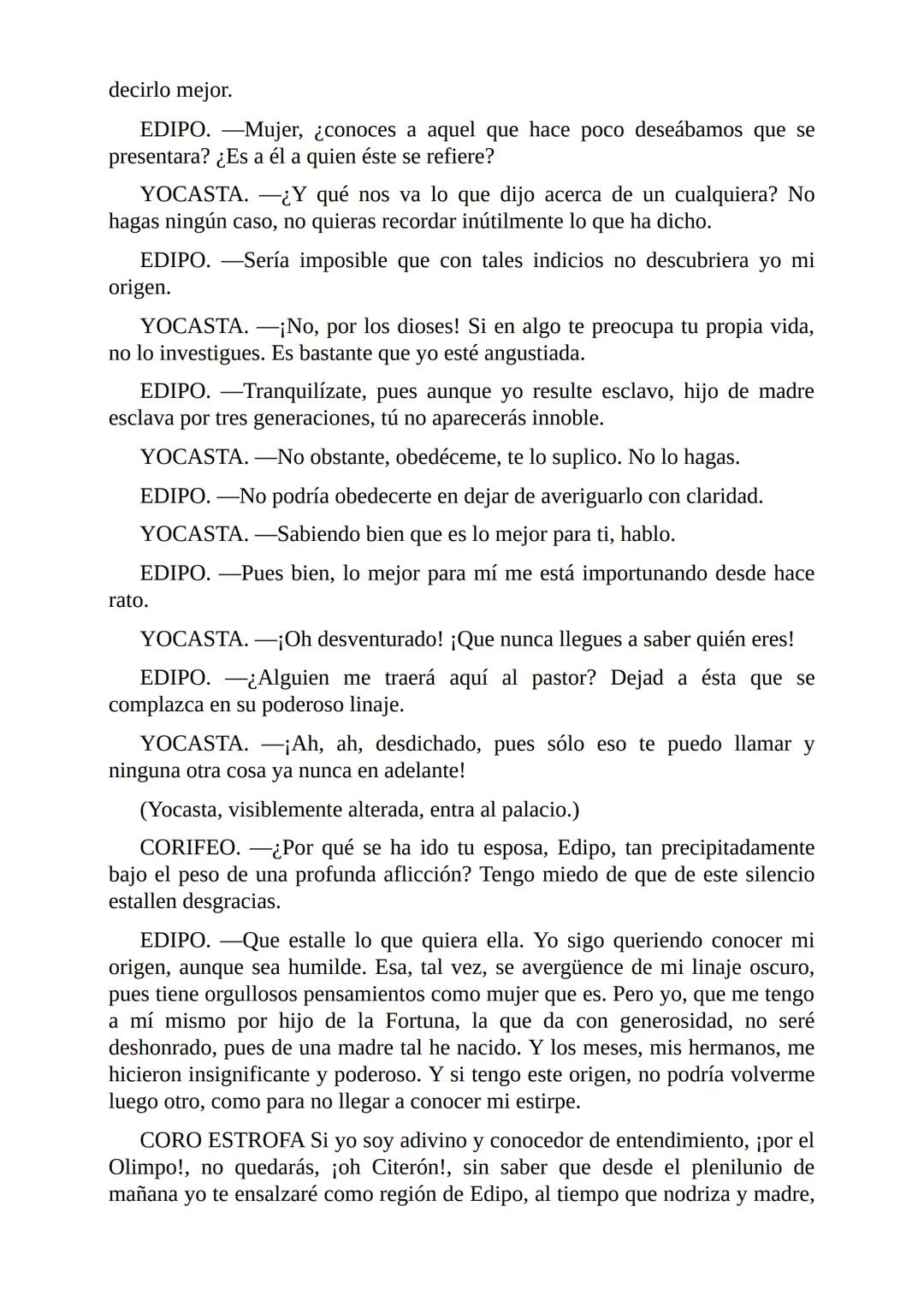 Edipo Rey
Por
Sófocles
Freeditorial PERSONAJES:
EDIPO.
SACERDOTE.
CREONTE.
CORO DE ANCIANOS TEBANOS.
TIRESIAS.
YOCASTA.
MENSAJERO.