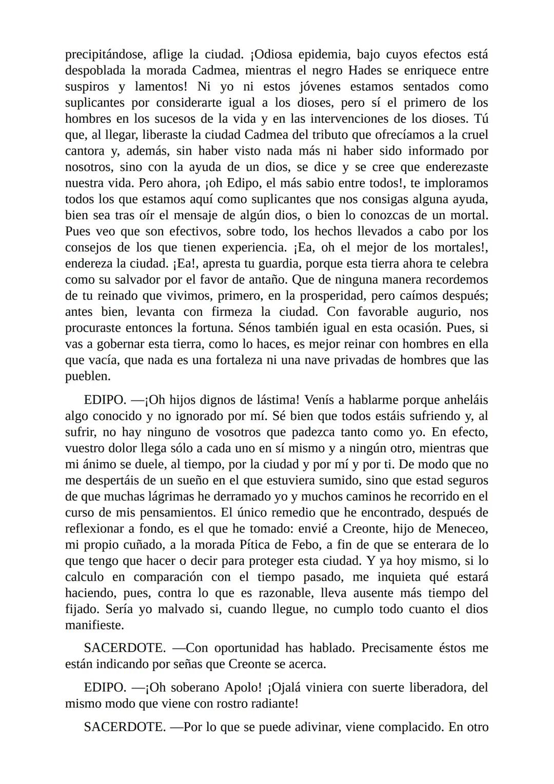 Edipo Rey
Por
Sófocles
Freeditorial PERSONAJES:
EDIPO.
SACERDOTE.
CREONTE.
CORO DE ANCIANOS TEBANOS.
TIRESIAS.
YOCASTA.
MENSAJERO.