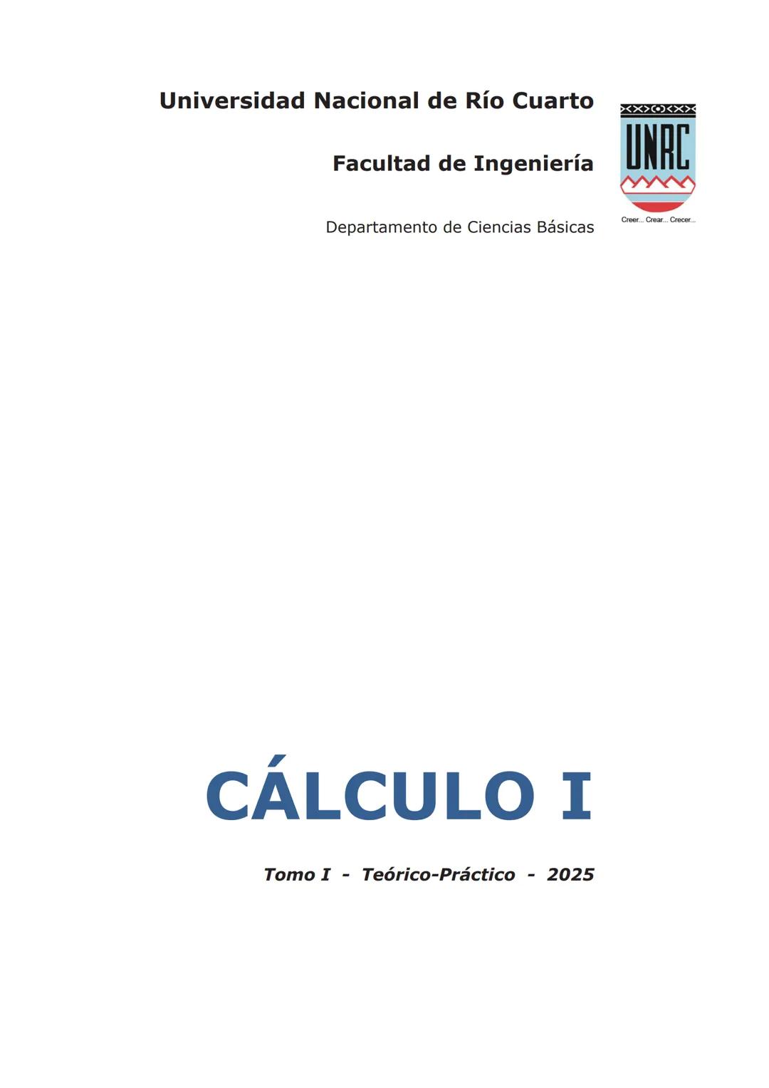 # Universidad Nacional de Río Cuarto
# Facultad de Ingeniería
Departamento de Ciencias Básicas
><X>•<X><
UNRC
Creer - Crear - Crecer
# CÁLCU