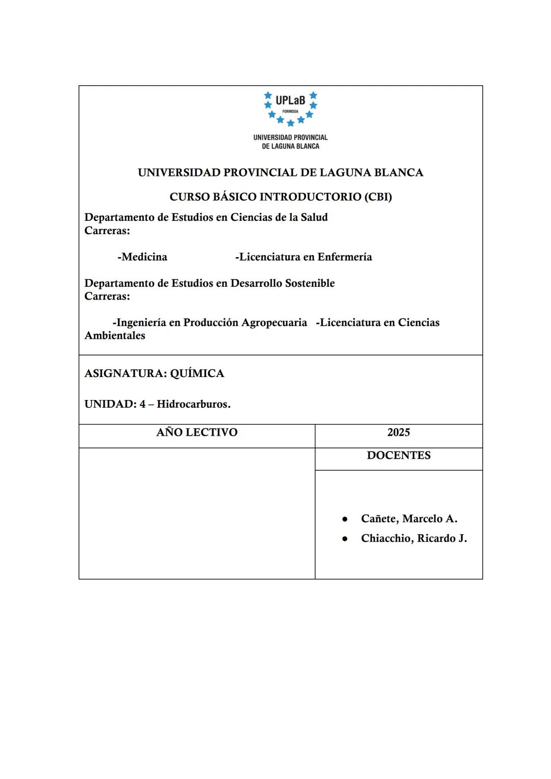 ★
UPLAB
★
★
FORMOSA
★ ★
★
UNIVERSIDAD PROVINCIAL
DE LAGUNA BLANCA
UNIVERSIDAD PROVINCIAL DE LAGUNA BLANCA
CURSO BÁSICO INTRODUCTORIO (CBI)
D