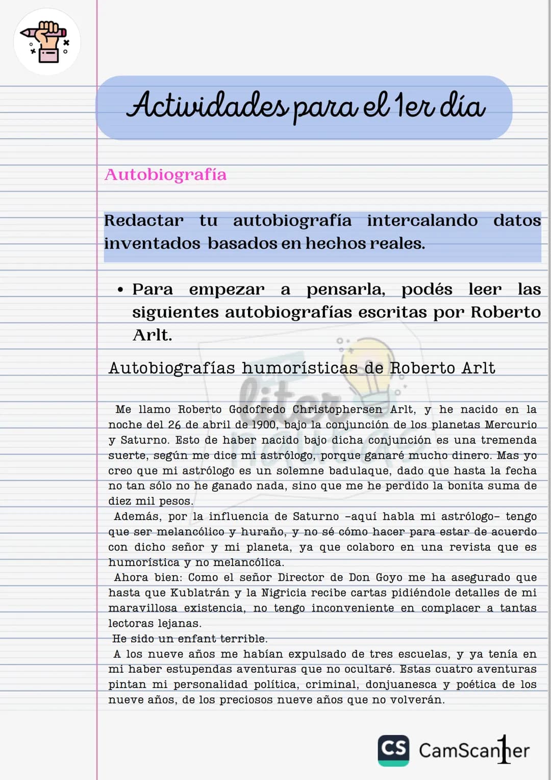 # Actividades para el 1er día
Autobiografía
Redactar tu autobiografía intercalando datos
inventados basados en hechos reales.
* Para em