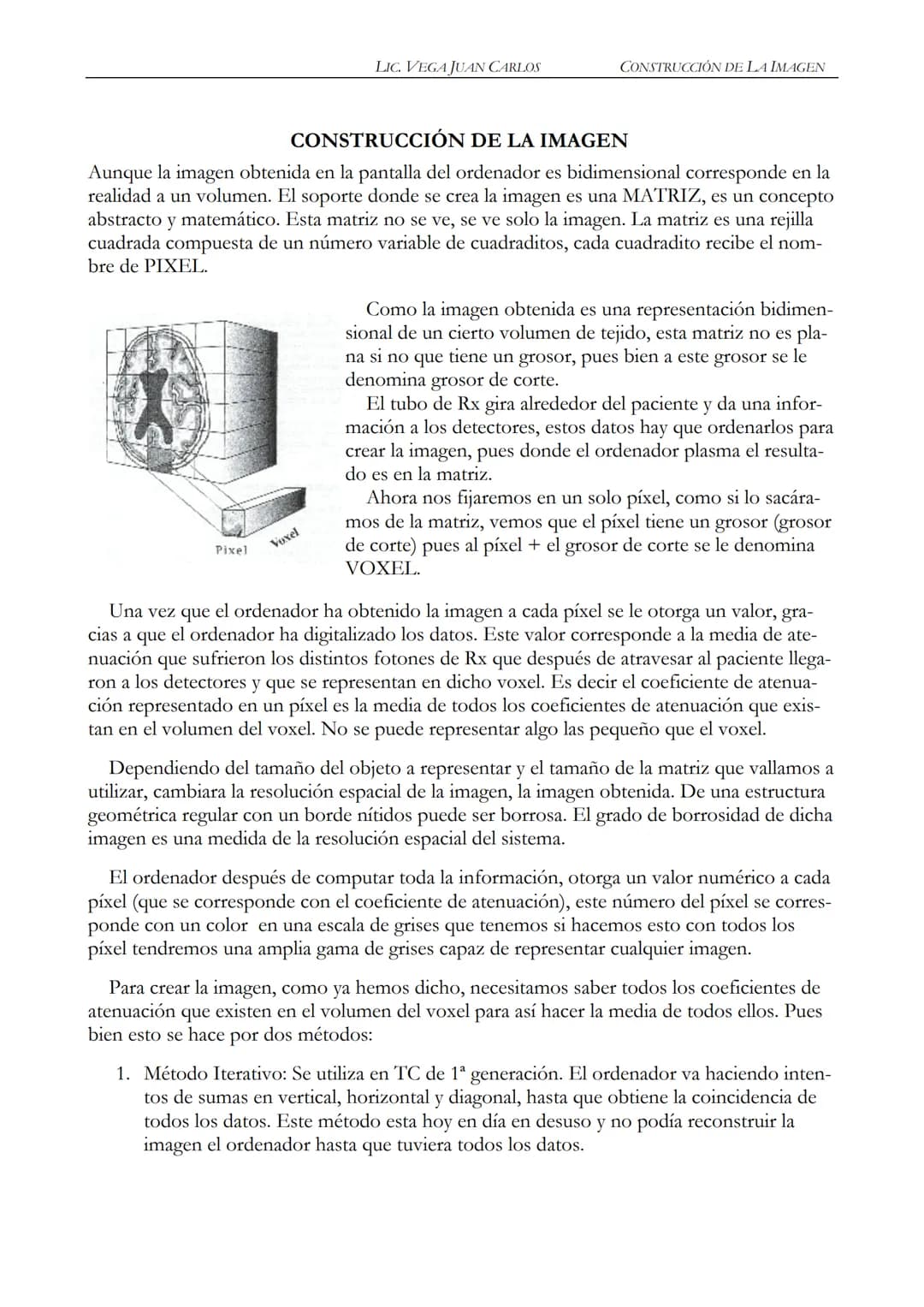 LIC. JUAN CARLOS VEGA
MANUAL BASICO DE
TOMOGRAFIA COMPUTADA
1 INDICE
2 PROLOGO
Este manual esta realizado de una recopilación bibliográ