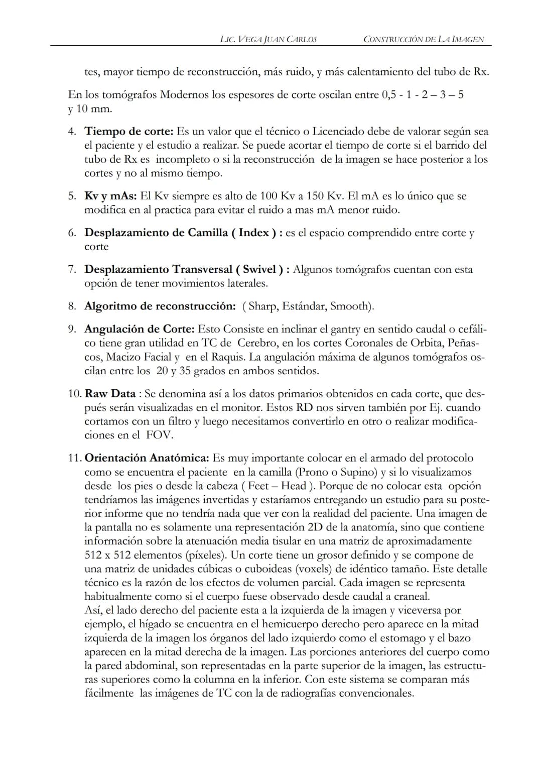 LIC. JUAN CARLOS VEGA
MANUAL BASICO DE
TOMOGRAFIA COMPUTADA
1 INDICE
2 PROLOGO
Este manual esta realizado de una recopilación bibliográ