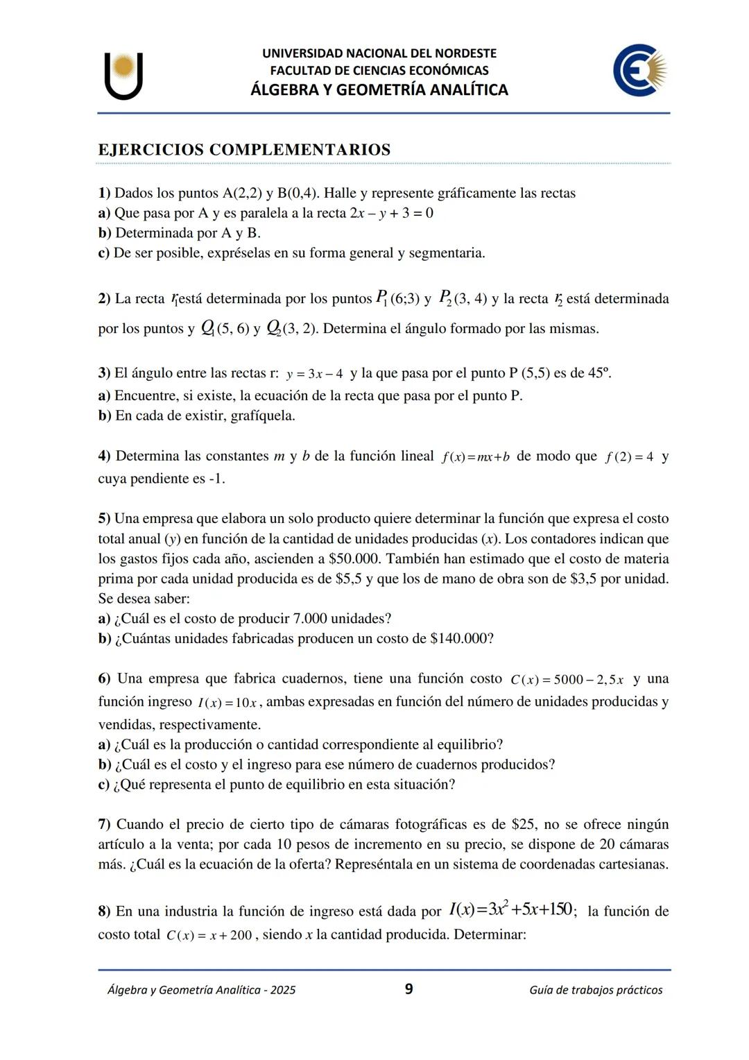 # U
UNIVERSIDAD NACIONAL DEL NORDESTE
FACULTAD DE CIENCIAS ECONÓMICAS
€
ÁLGEBRA Y
GEOMETRÍA ANALÍTICA
2025
Guía de Trabajos
Prácticos ---