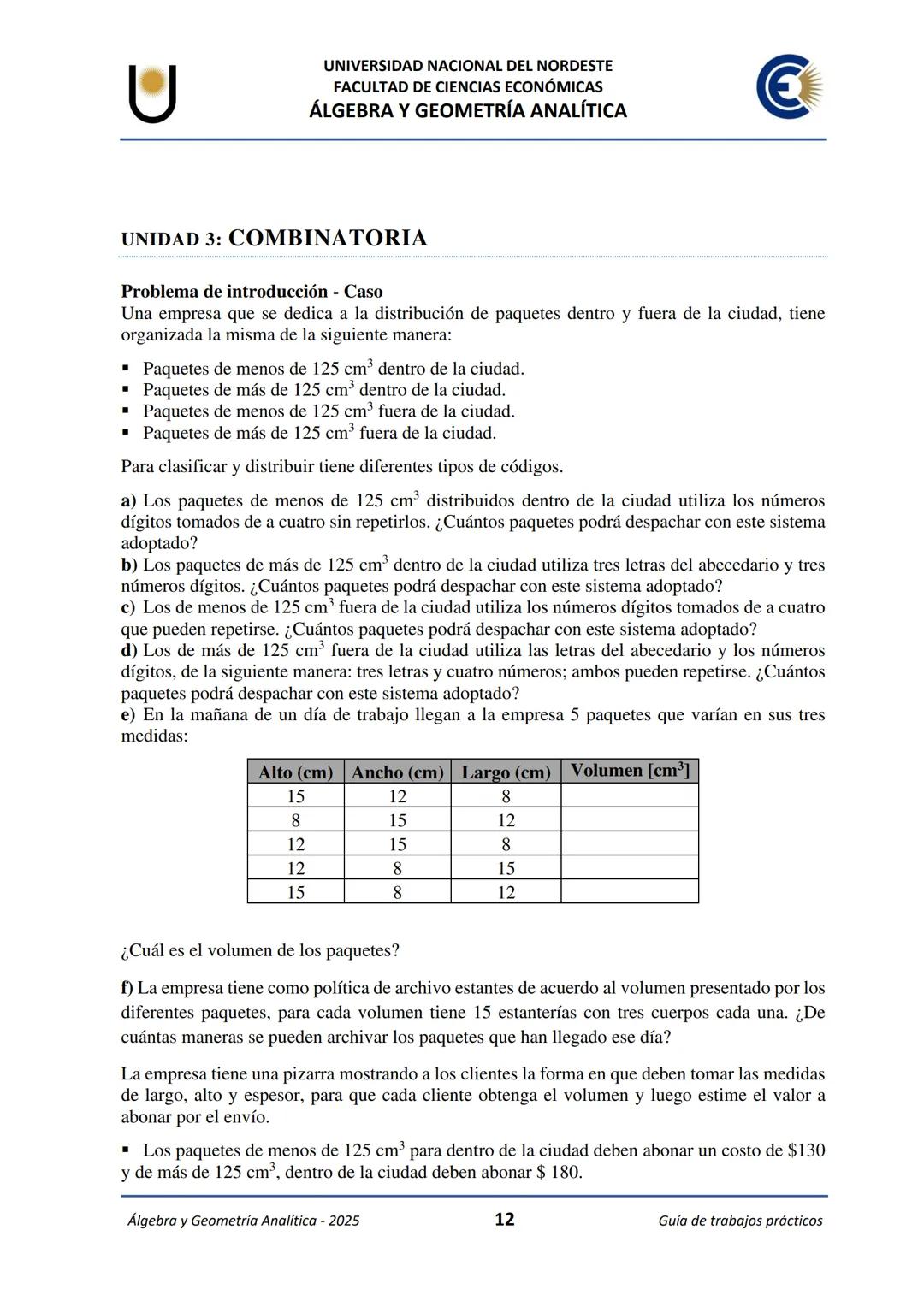 # U
UNIVERSIDAD NACIONAL DEL NORDESTE
FACULTAD DE CIENCIAS ECONÓMICAS
€
ÁLGEBRA Y
GEOMETRÍA ANALÍTICA
2025
Guía de Trabajos
Prácticos ---