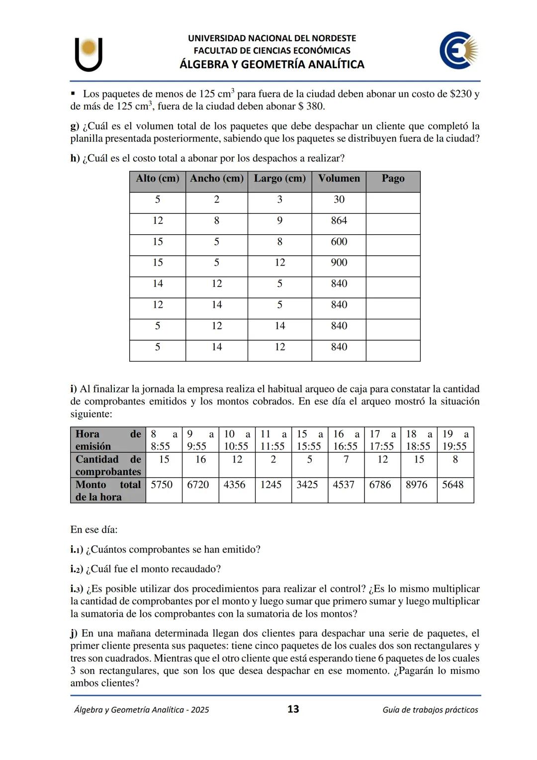 # U
UNIVERSIDAD NACIONAL DEL NORDESTE
FACULTAD DE CIENCIAS ECONÓMICAS
€
ÁLGEBRA Y
GEOMETRÍA ANALÍTICA
2025
Guía de Trabajos
Prácticos ---