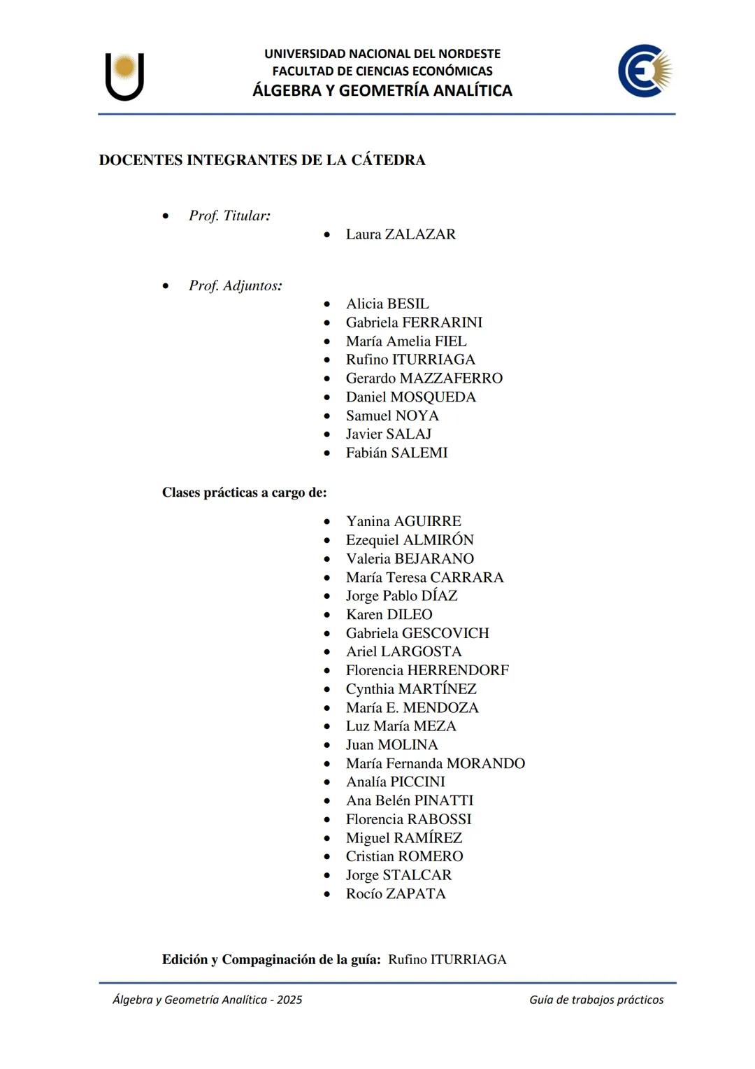 # U
UNIVERSIDAD NACIONAL DEL NORDESTE
FACULTAD DE CIENCIAS ECONÓMICAS
€
ÁLGEBRA Y
GEOMETRÍA ANALÍTICA
2025
Guía de Trabajos
Prácticos ---