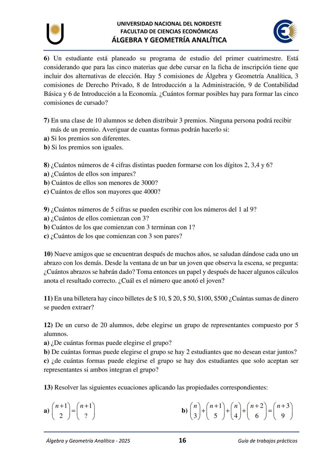 # U
UNIVERSIDAD NACIONAL DEL NORDESTE
FACULTAD DE CIENCIAS ECONÓMICAS
€
ÁLGEBRA Y
GEOMETRÍA ANALÍTICA
2025
Guía de Trabajos
Prácticos ---