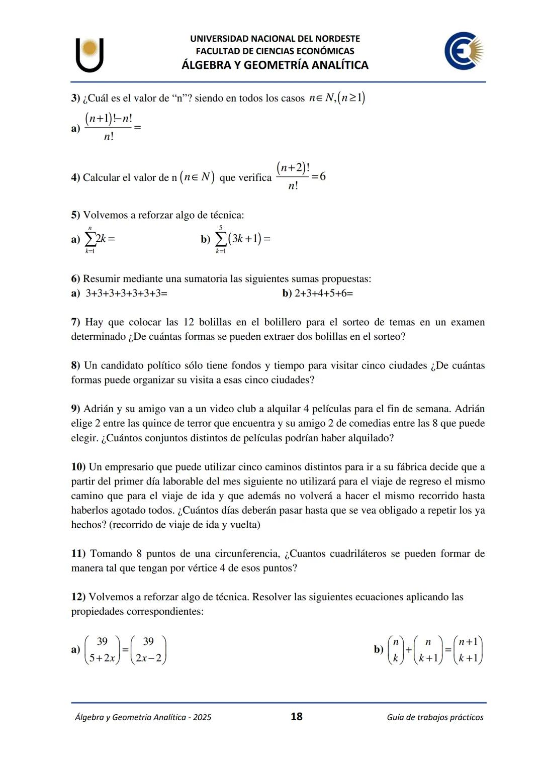 # U
UNIVERSIDAD NACIONAL DEL NORDESTE
FACULTAD DE CIENCIAS ECONÓMICAS
€
ÁLGEBRA Y
GEOMETRÍA ANALÍTICA
2025
Guía de Trabajos
Prácticos ---