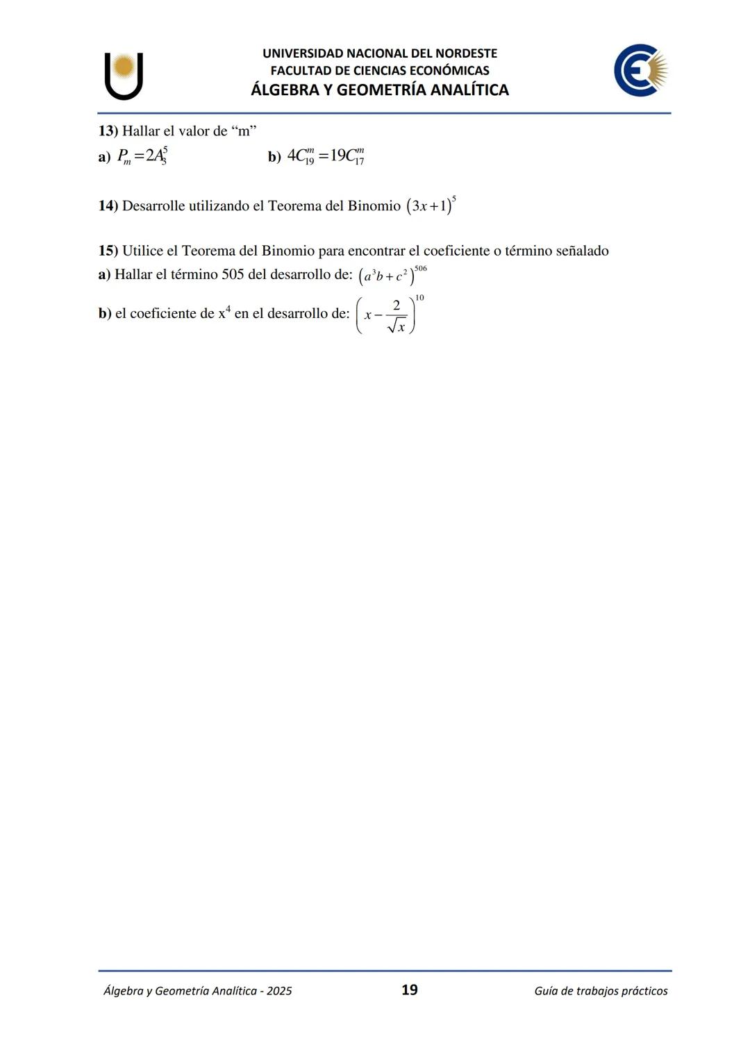 # U
UNIVERSIDAD NACIONAL DEL NORDESTE
FACULTAD DE CIENCIAS ECONÓMICAS
€
ÁLGEBRA Y
GEOMETRÍA ANALÍTICA
2025
Guía de Trabajos
Prácticos ---