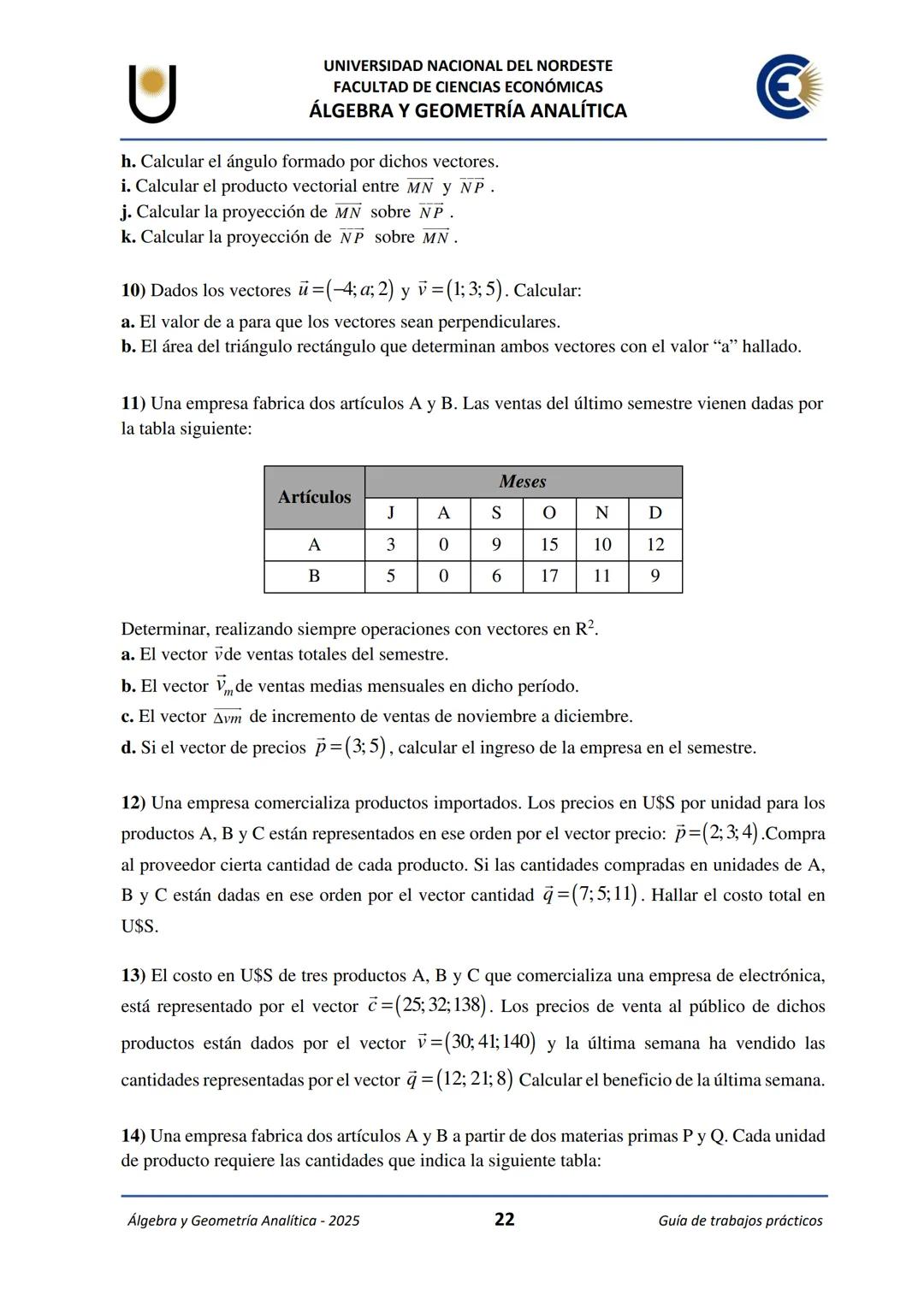 # U
UNIVERSIDAD NACIONAL DEL NORDESTE
FACULTAD DE CIENCIAS ECONÓMICAS
€
ÁLGEBRA Y
GEOMETRÍA ANALÍTICA
2025
Guía de Trabajos
Prácticos ---