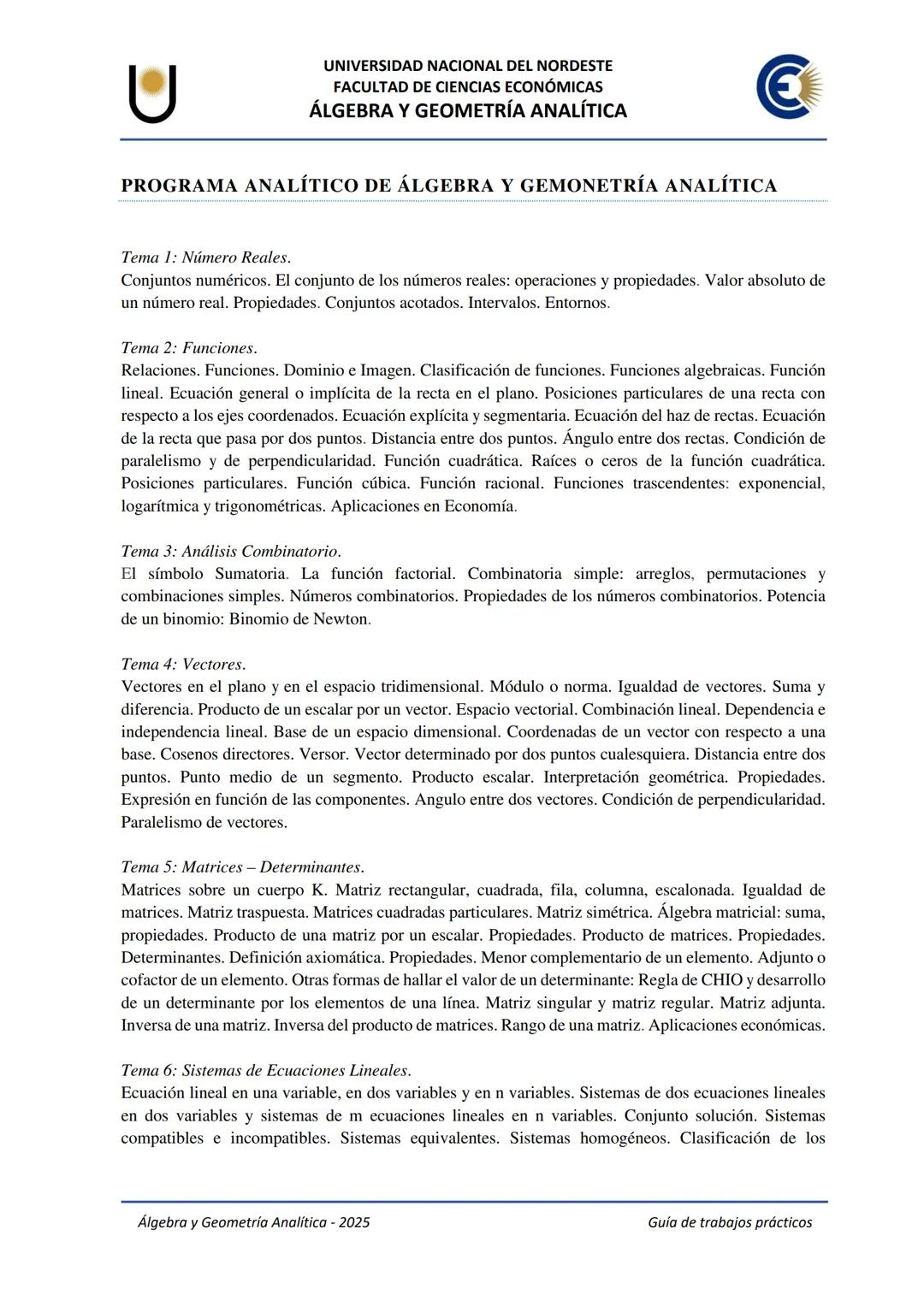 # U
UNIVERSIDAD NACIONAL DEL NORDESTE
FACULTAD DE CIENCIAS ECONÓMICAS
€
ÁLGEBRA Y
GEOMETRÍA ANALÍTICA
2025
Guía de Trabajos
Prácticos ---
