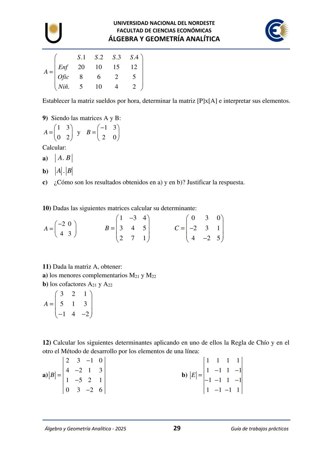# U
UNIVERSIDAD NACIONAL DEL NORDESTE
FACULTAD DE CIENCIAS ECONÓMICAS
€
ÁLGEBRA Y
GEOMETRÍA ANALÍTICA
2025
Guía de Trabajos
Prácticos ---