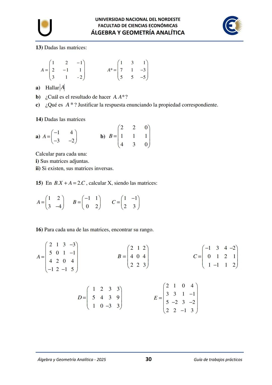 # U
UNIVERSIDAD NACIONAL DEL NORDESTE
FACULTAD DE CIENCIAS ECONÓMICAS
€
ÁLGEBRA Y
GEOMETRÍA ANALÍTICA
2025
Guía de Trabajos
Prácticos ---