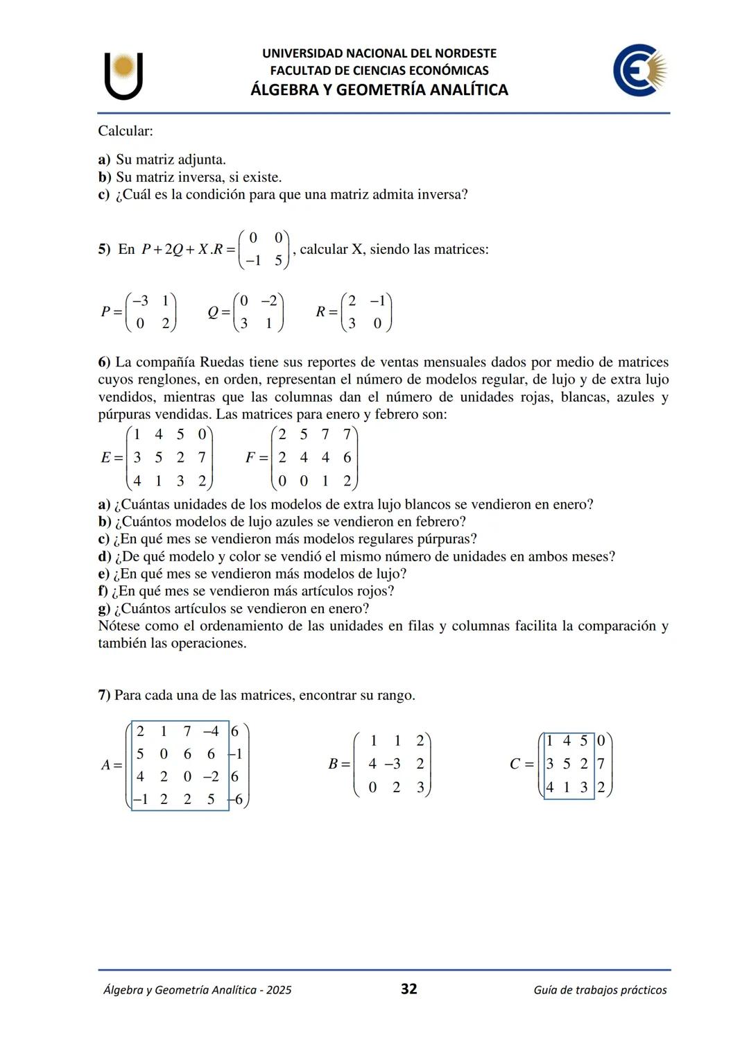 # U
UNIVERSIDAD NACIONAL DEL NORDESTE
FACULTAD DE CIENCIAS ECONÓMICAS
€
ÁLGEBRA Y
GEOMETRÍA ANALÍTICA
2025
Guía de Trabajos
Prácticos ---