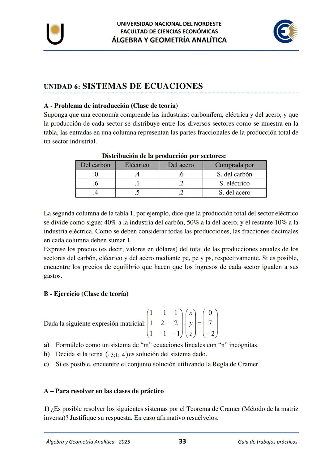 # U
UNIVERSIDAD NACIONAL DEL NORDESTE
FACULTAD DE CIENCIAS ECONÓMICAS
€
ÁLGEBRA Y
GEOMETRÍA ANALÍTICA
2025
Guía de Trabajos
Prácticos ---