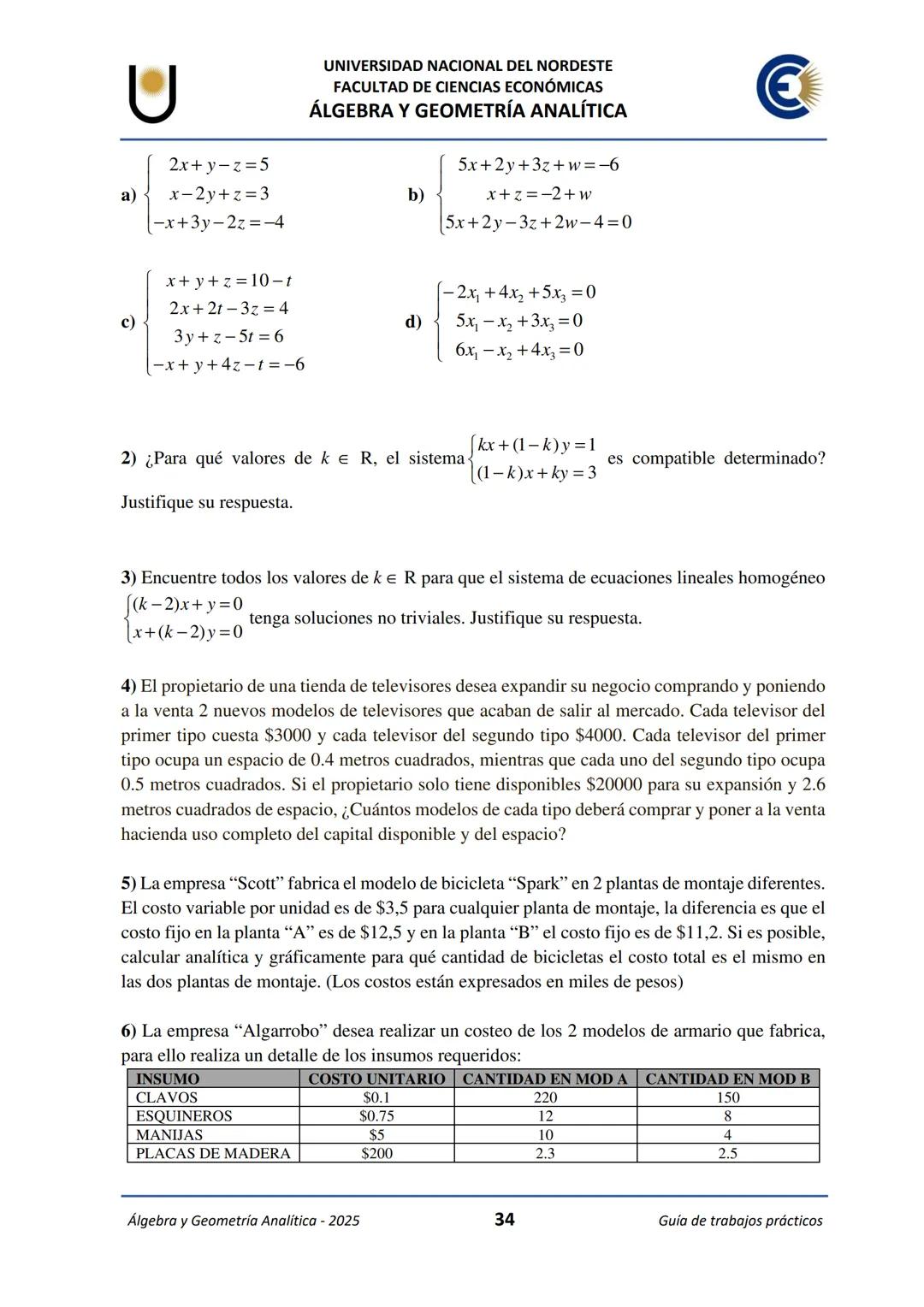 # U
UNIVERSIDAD NACIONAL DEL NORDESTE
FACULTAD DE CIENCIAS ECONÓMICAS
€
ÁLGEBRA Y
GEOMETRÍA ANALÍTICA
2025
Guía de Trabajos
Prácticos ---