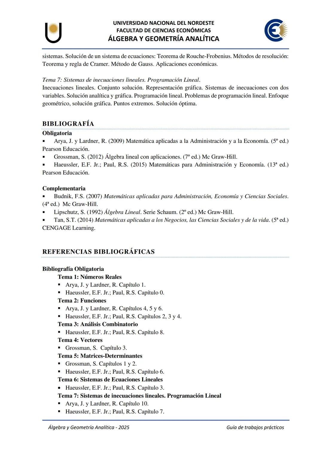 # U
UNIVERSIDAD NACIONAL DEL NORDESTE
FACULTAD DE CIENCIAS ECONÓMICAS
€
ÁLGEBRA Y
GEOMETRÍA ANALÍTICA
2025
Guía de Trabajos
Prácticos ---